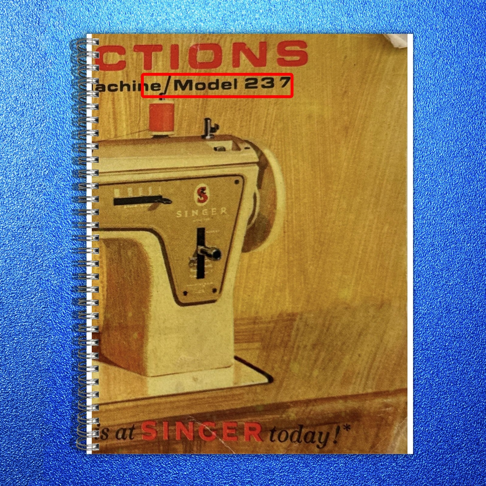 SINGER 237 Sewing Machine User Manual 1965 - STEEL WIRE BOUND - TOUGH COVERS