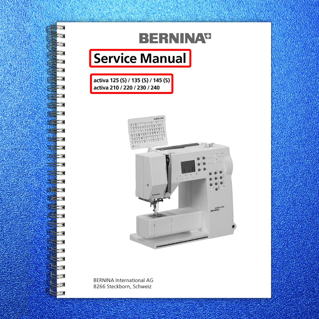 BERNINA activa 125 S 135 S 145 S 210 220 230 240 SERVICE MANUAL - BOUND