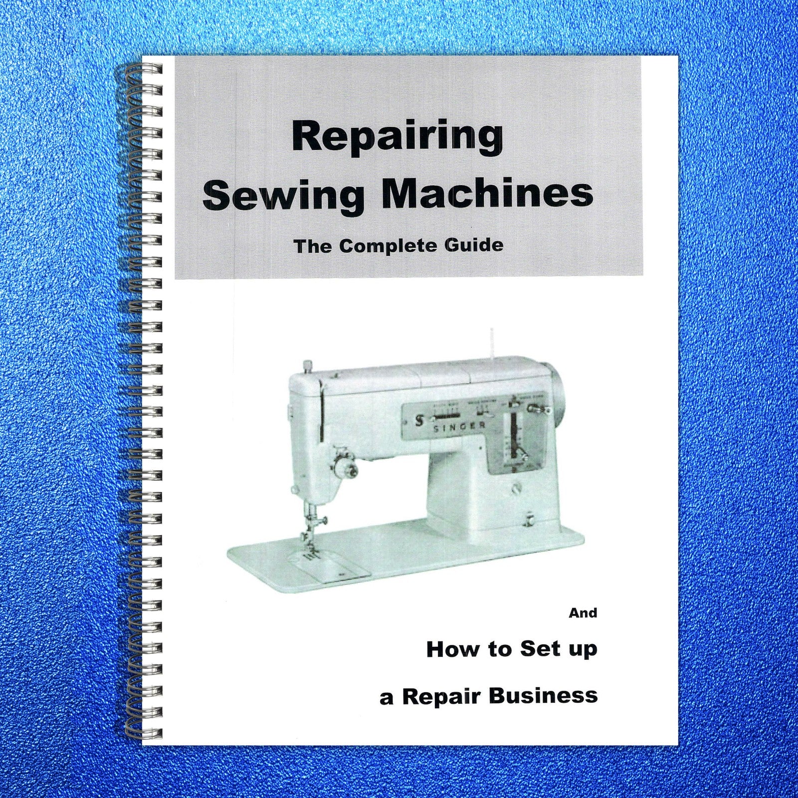 KARNAK PUBLISHING Repairing Sewing Machines Service Manual - WIRE BOUND - COVERS