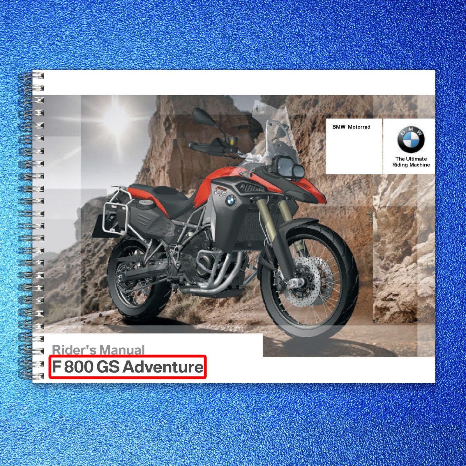 BMW F 800 GS Adventure Motorcycle Riders Manual - WIRE BOUND - TOUGH COVERS