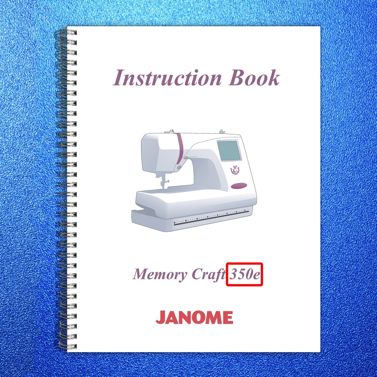 JANOME Memory Craft 350e Instruction Book Manual - WIRE BOUND - TOUGH COVERS