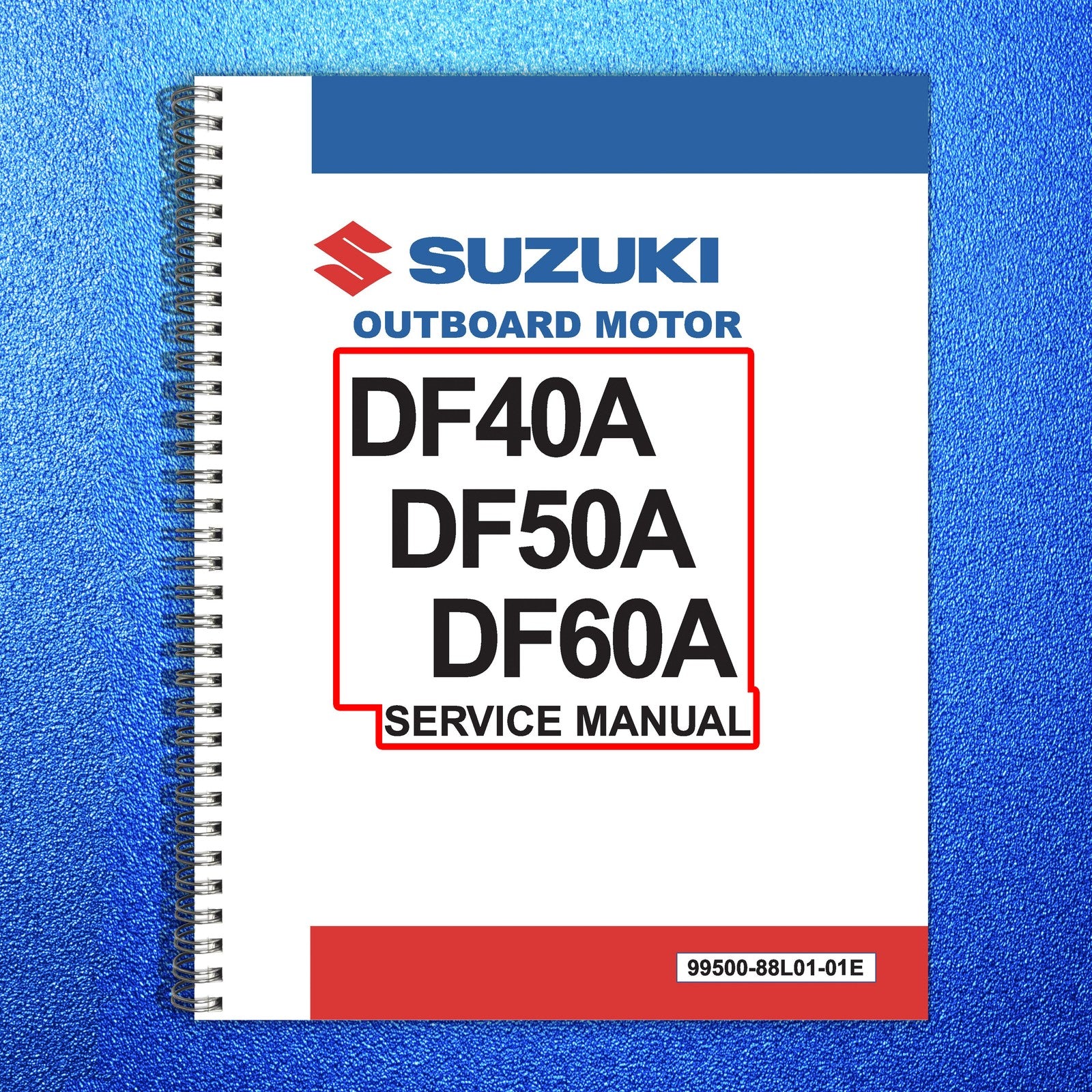 SUZUKI DF40A DF50A DF60A Outboard Service Manual 2011-2014 - WIRE BOUND - COVERS