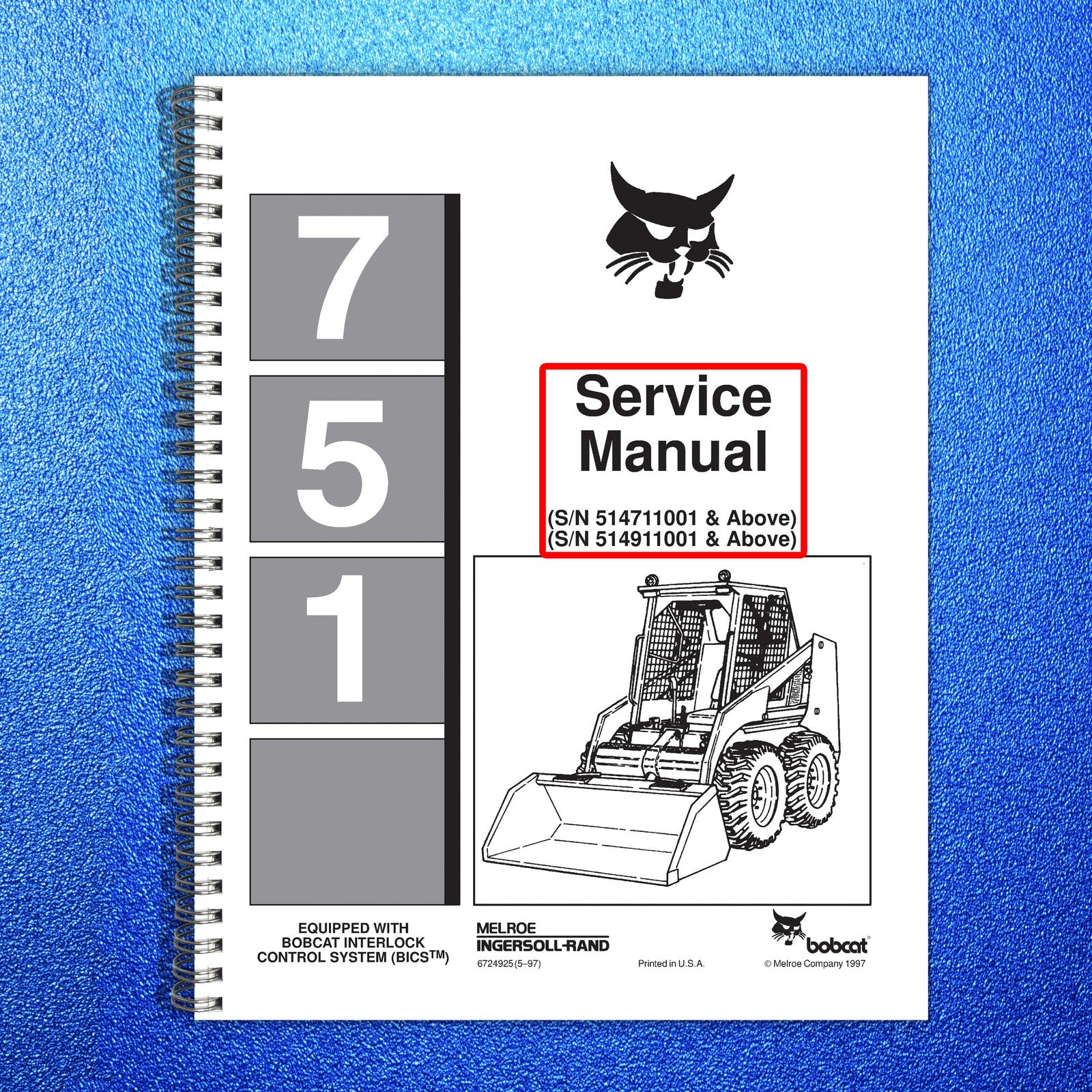 BOBCAT 751 SERVICE MANUAL SN 514711001 & UP SN 514911001 & UP, WIRE BOUND COVERS