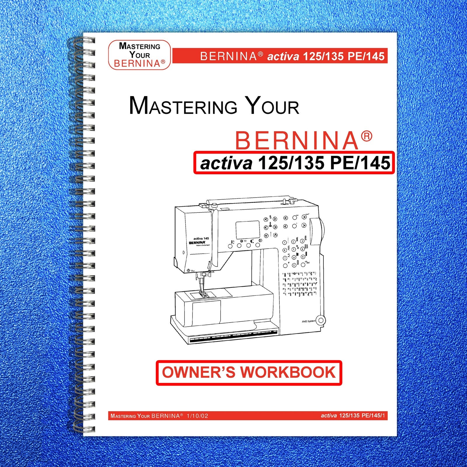 BERNINA Activa 125 135 PE 145 Mastery Workbook - STEEL WIRE BOUND - TOUGH COVERS