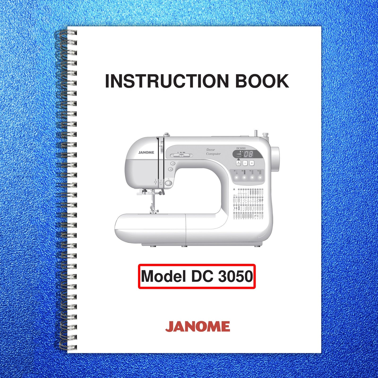 INSTRUCTION BOOK MODEL DC 3050 SEWING MACHINE MANUAL - WIRE BOUND - TOUGH COVERS