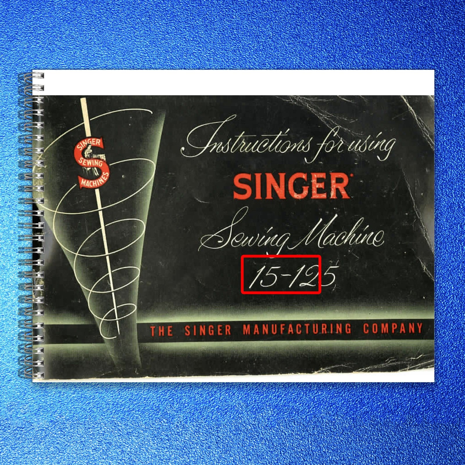 SINGER 15-125 Sewing Machine Instruction Manual 1956 - WIRE BOUND - TOUGH COVERS