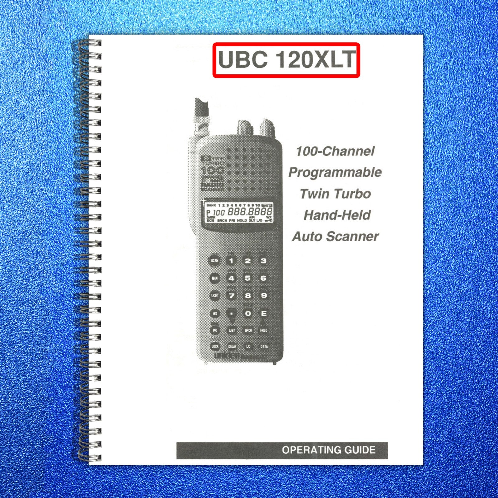 UNIDEN UBC 120XLT Scanner Operating Guide Manual - WIRE BOUND - TOUGH COVERS