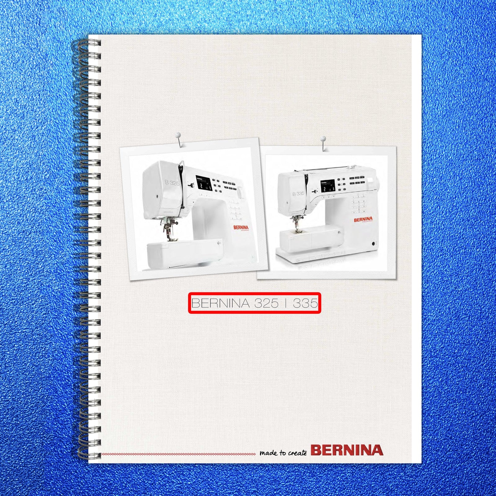 BERNINA 325 335 Sewing Machine User Manual 2018 - WIRE BOUND - TOUGH COVERS