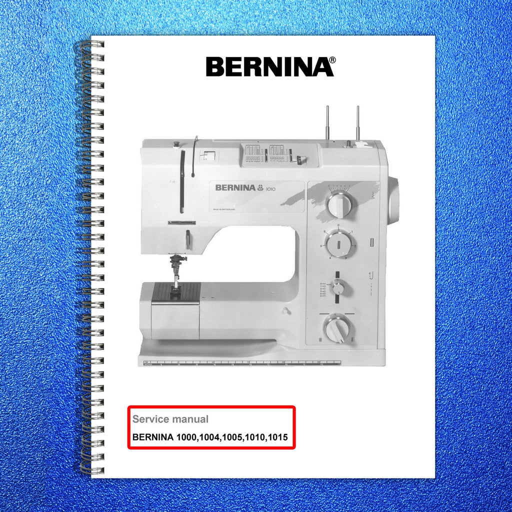 BERNINA 1000 1004 1005 1010 1015 SERVICE MANUAL (NOT User Manual) BOUND, COVERS