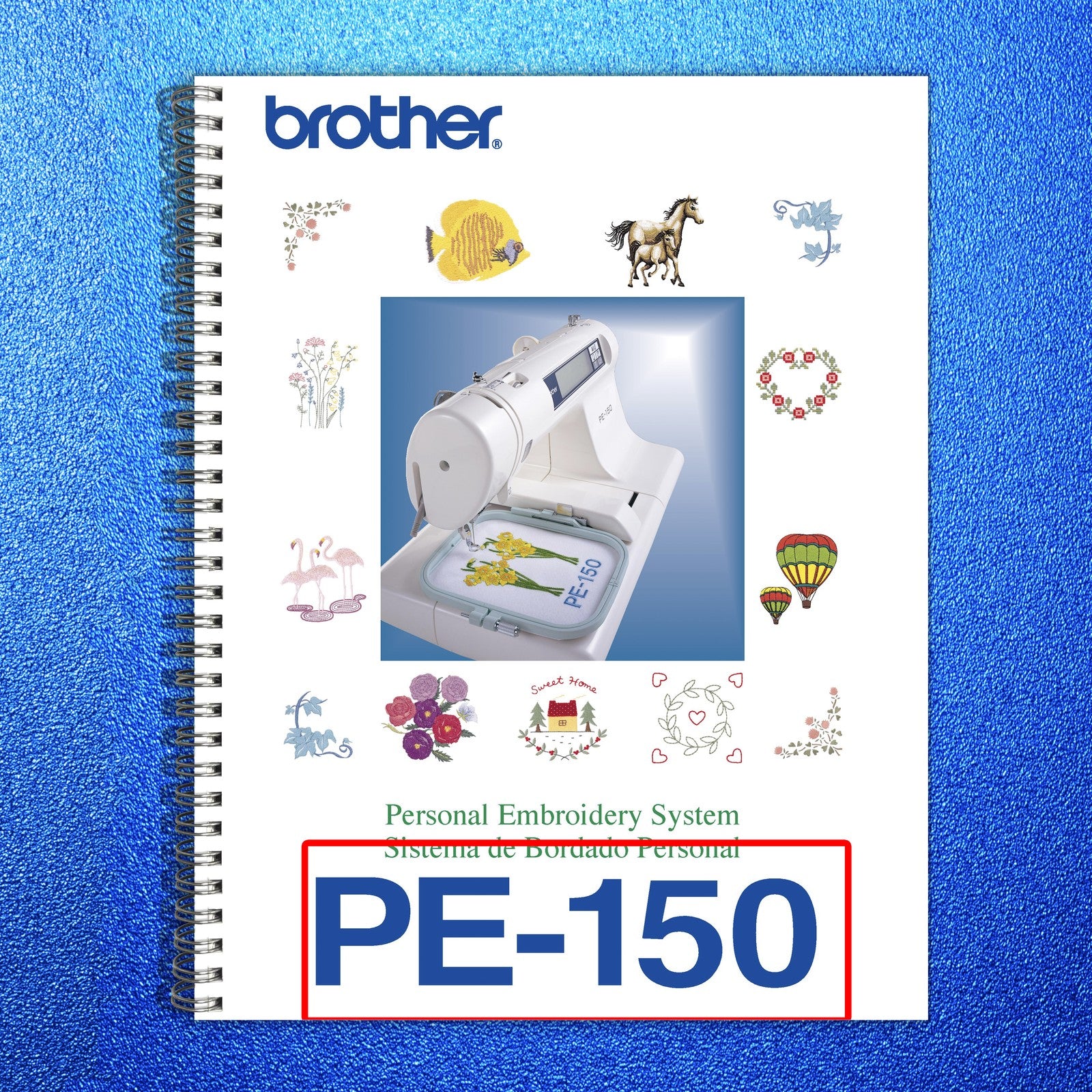 BROTHER PE-150 Personal Embroidery System Instruction Manual - WIRE BOUND