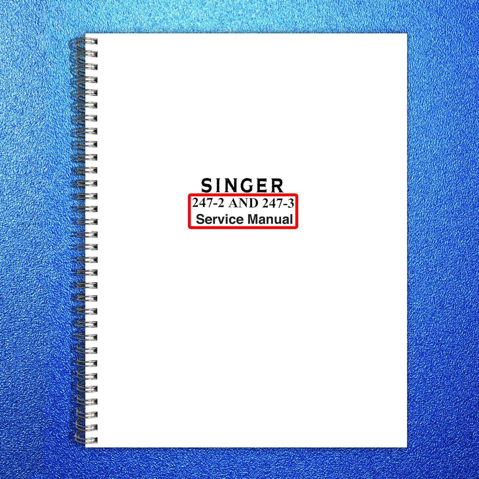 SINGER 247-2 247-3 Sewing Machine Service Manual - WIRE BOUND - TOUGH COVERS