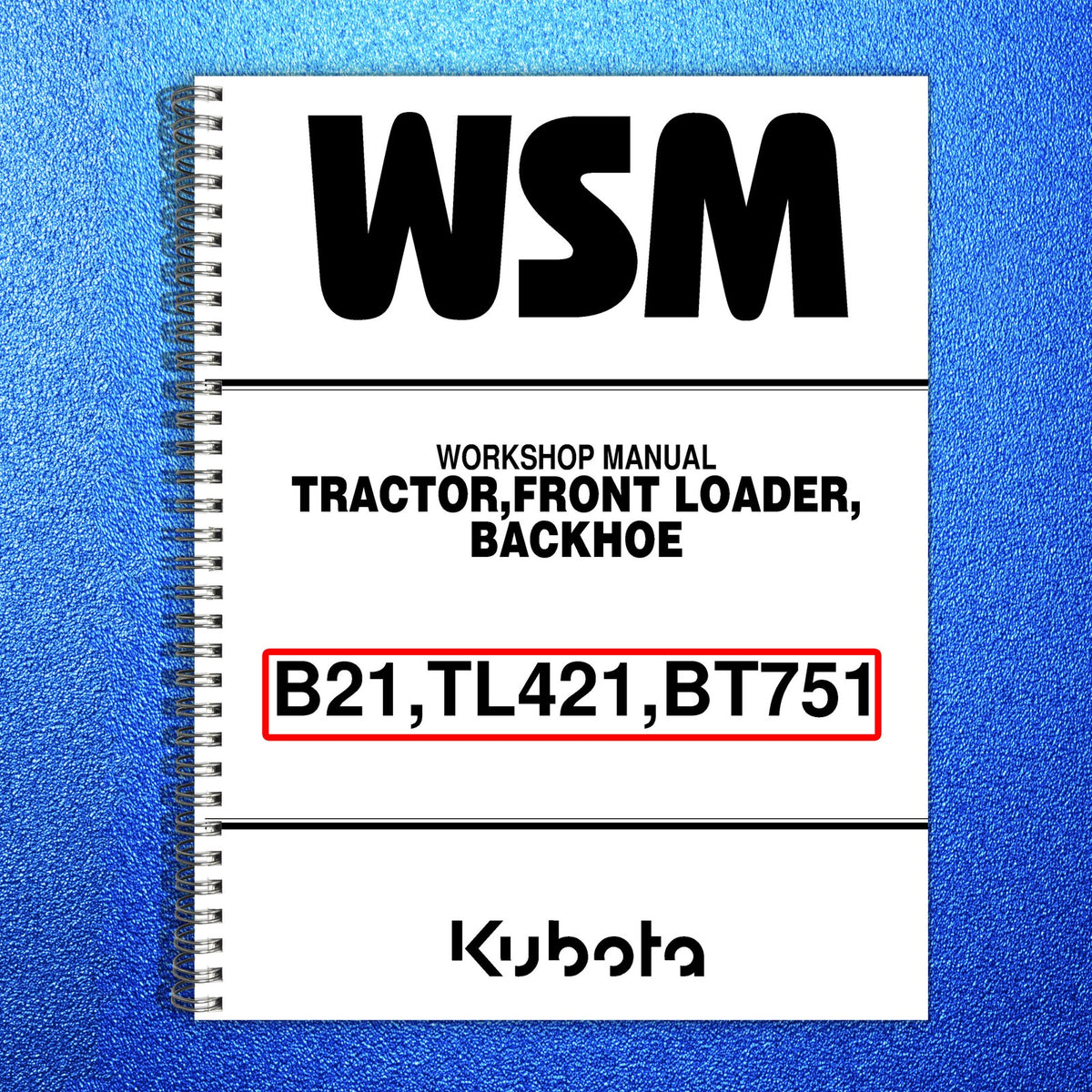 KUBOTA B21 TL421 BT751 Loader Backhoe Service Parts Manual BUNDLE - WIRE BOUND
