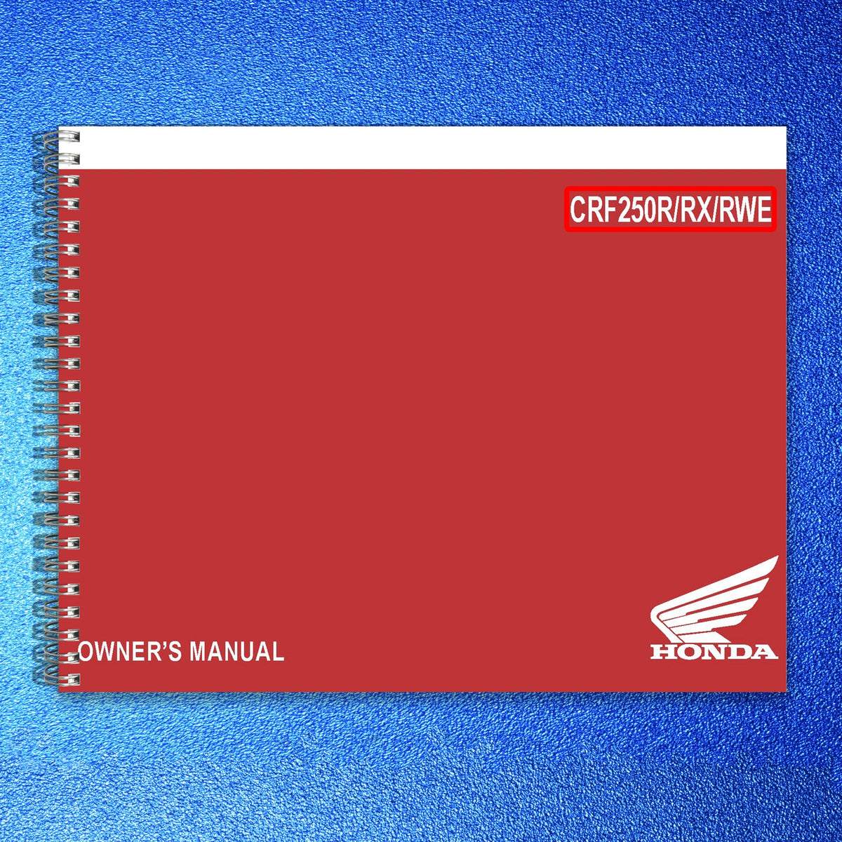 HONDA CRF250R CRF250RX CRF250RWE Service & Operators Manual BUNDLE - WIRE BOUND