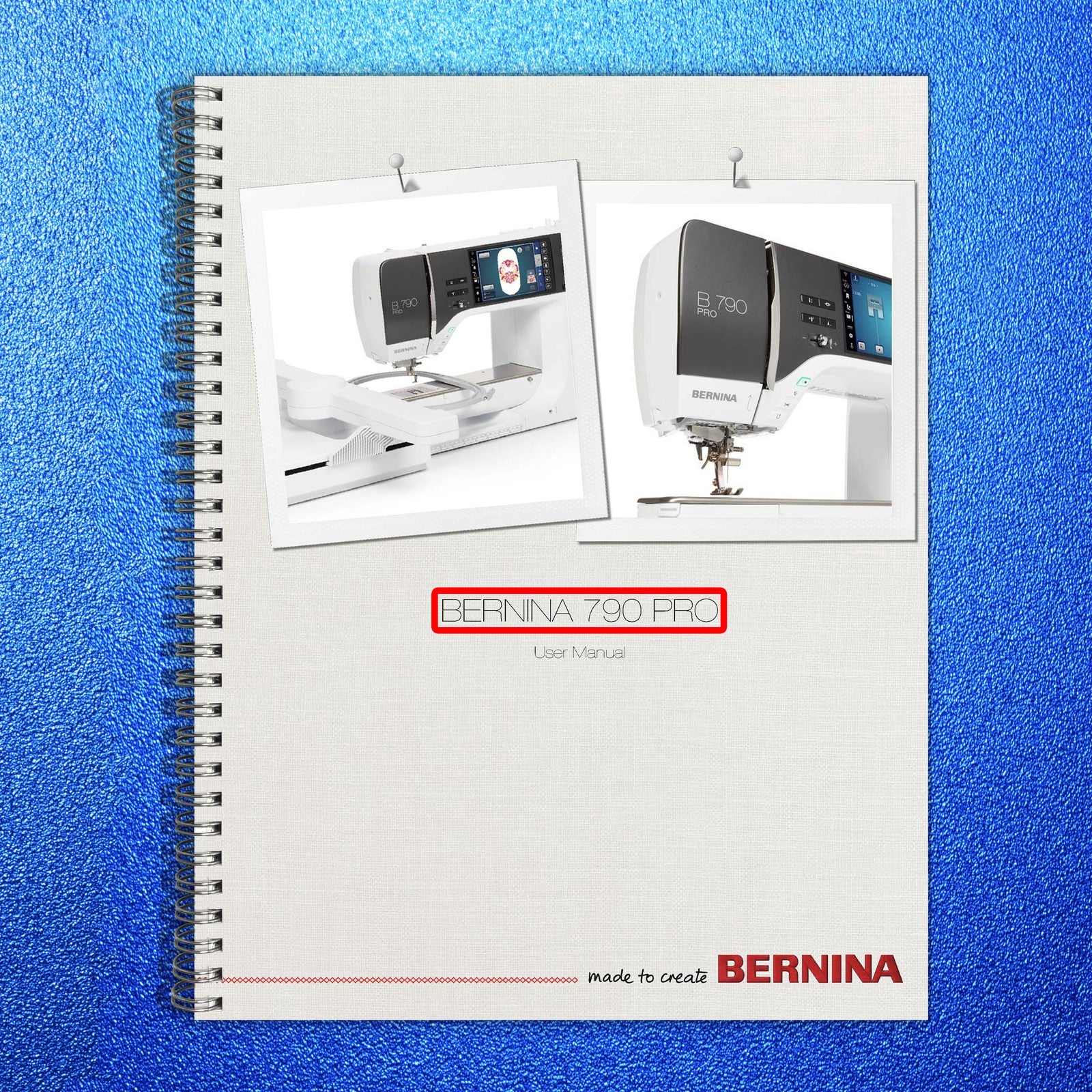 BERNINA 790 PRO Operators & Workbook Manual BUNDLE - WIRE BOUND - TOUGH COVERS