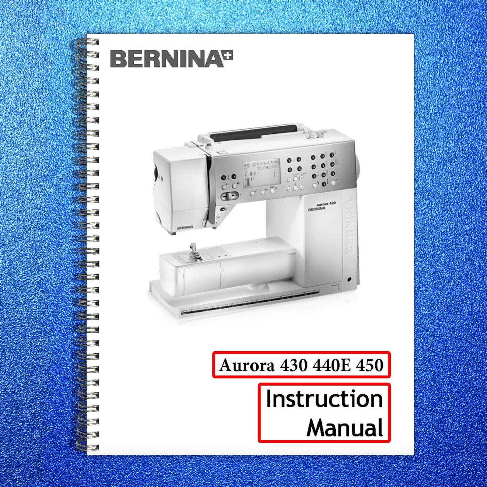 BERNINA Aurora 430 440 450 QE Operators & Service Manual BUNDLE - WIRE BOUND