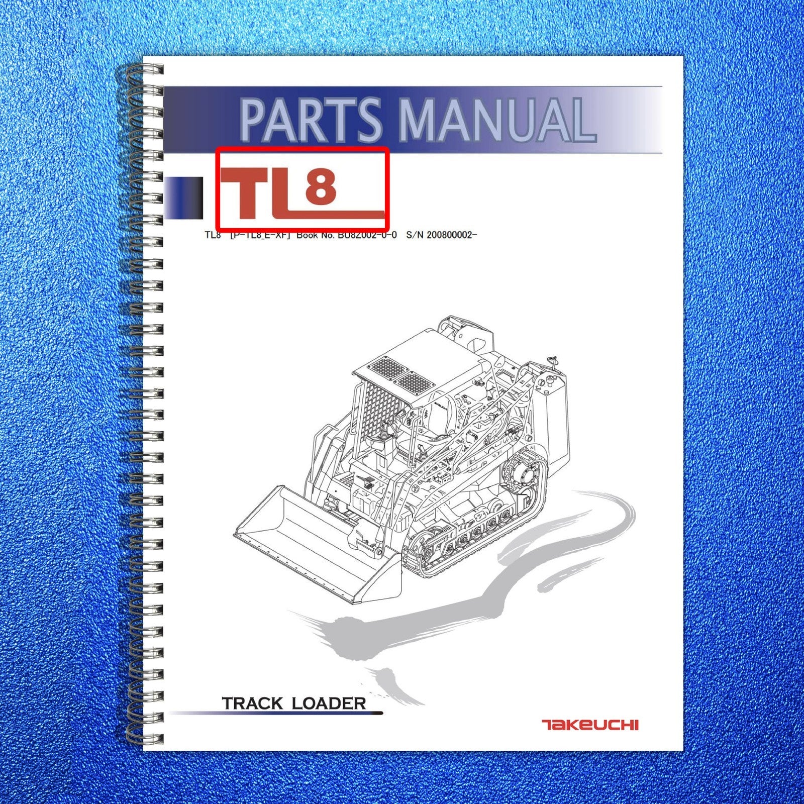 TAKEUCHI TL8 Compact Track Loader Parts Manual SN BUNDLE - WIRE BOUND - COVERS
