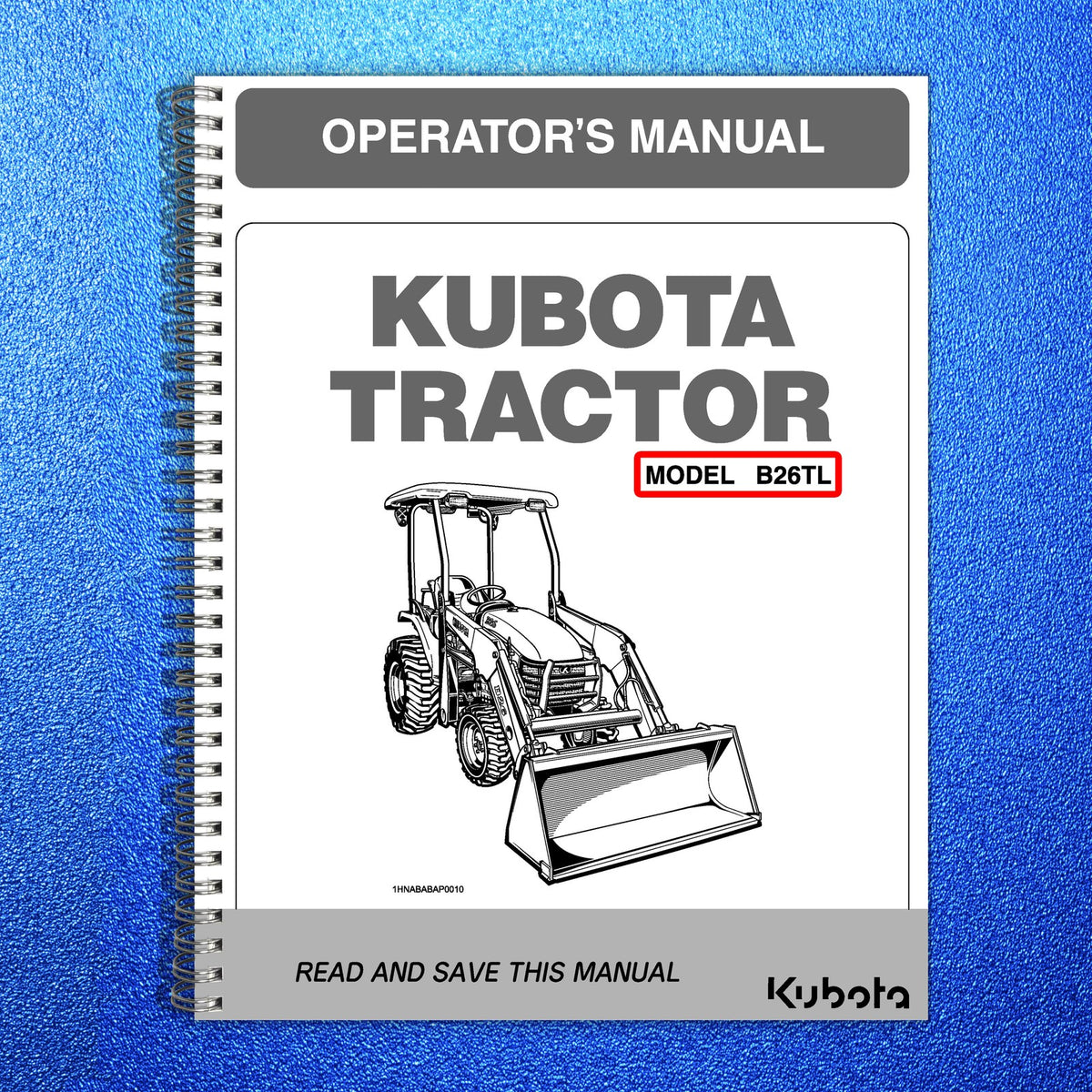 KUBOTA B26TL L47TL M62TL Operators Manual BUNDLE - WIRE BOUND - TOUGH COVERS