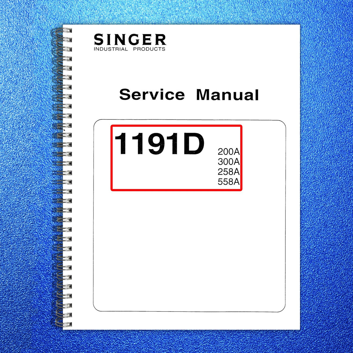 SINGER 1191D 200A 300A 258A 558A 191D Service & Operators Manuals BUNDLE