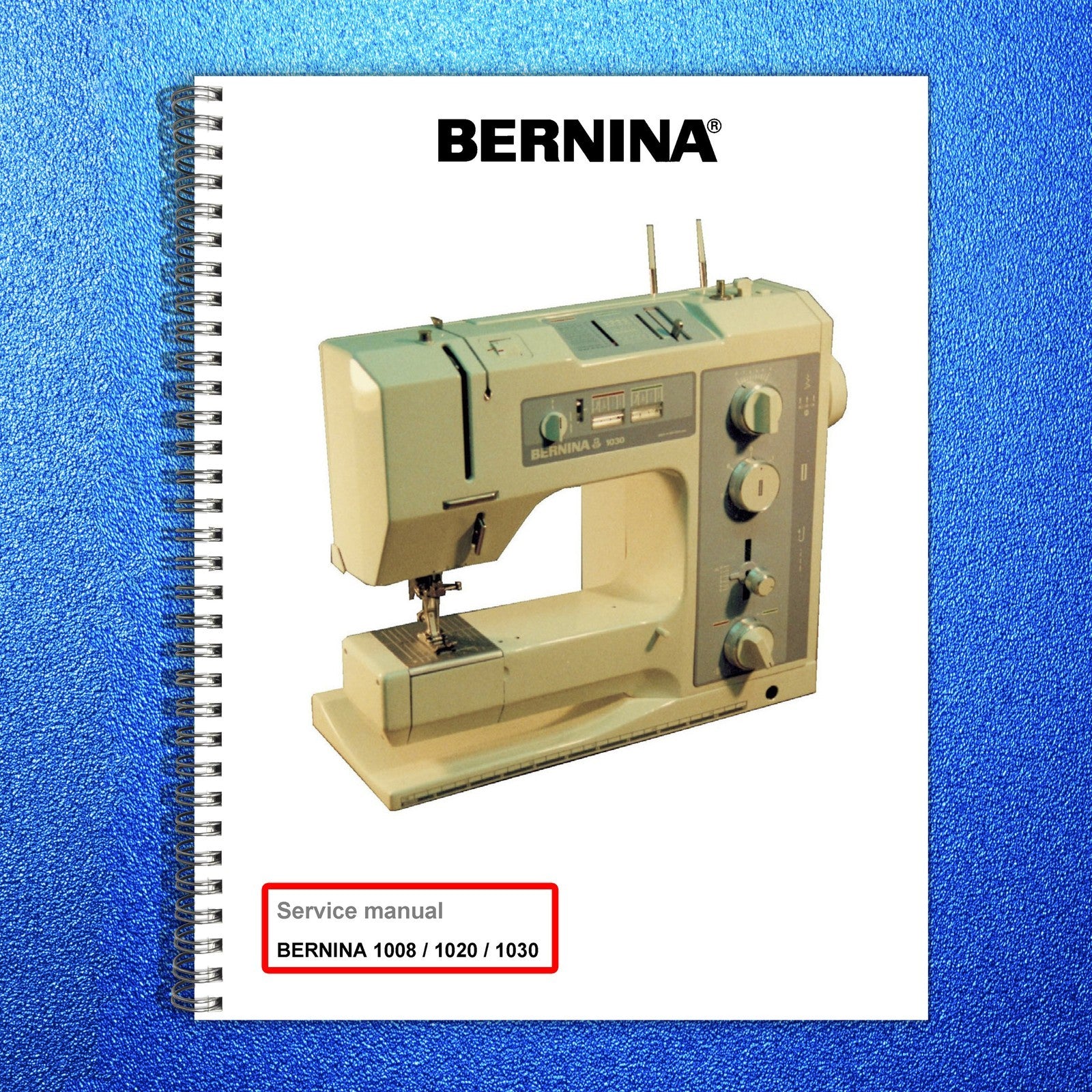 BERNINA 1008 1020 1030 1015 1010 1005 1004 Service & Operators Manual BUNDLE