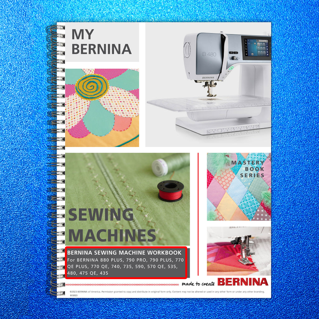 Bernina Mastery SEWING Workbook 790 Pro + 880 + 770 QE + 480 475 435 535 570 590