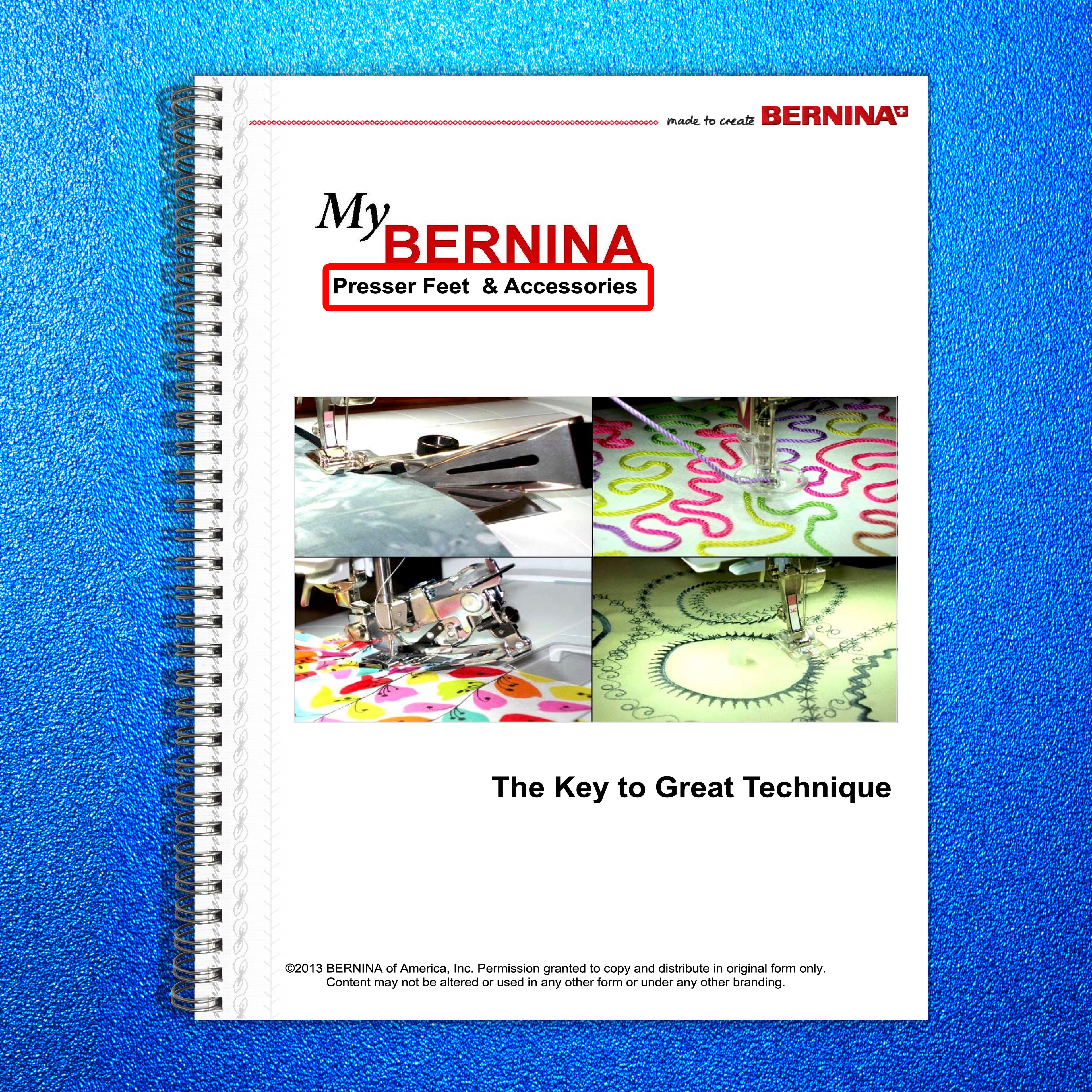 BERNINA Presser Feet & Accessories WORKBOOK The Key to Great Technique Manual