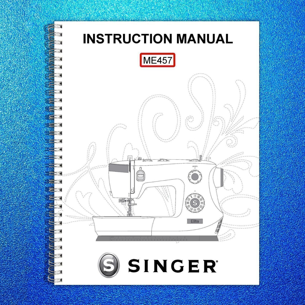 SINGER ME457 Sewing Machine User Manual Operation Guide [DURABLE WIRE BINDING]