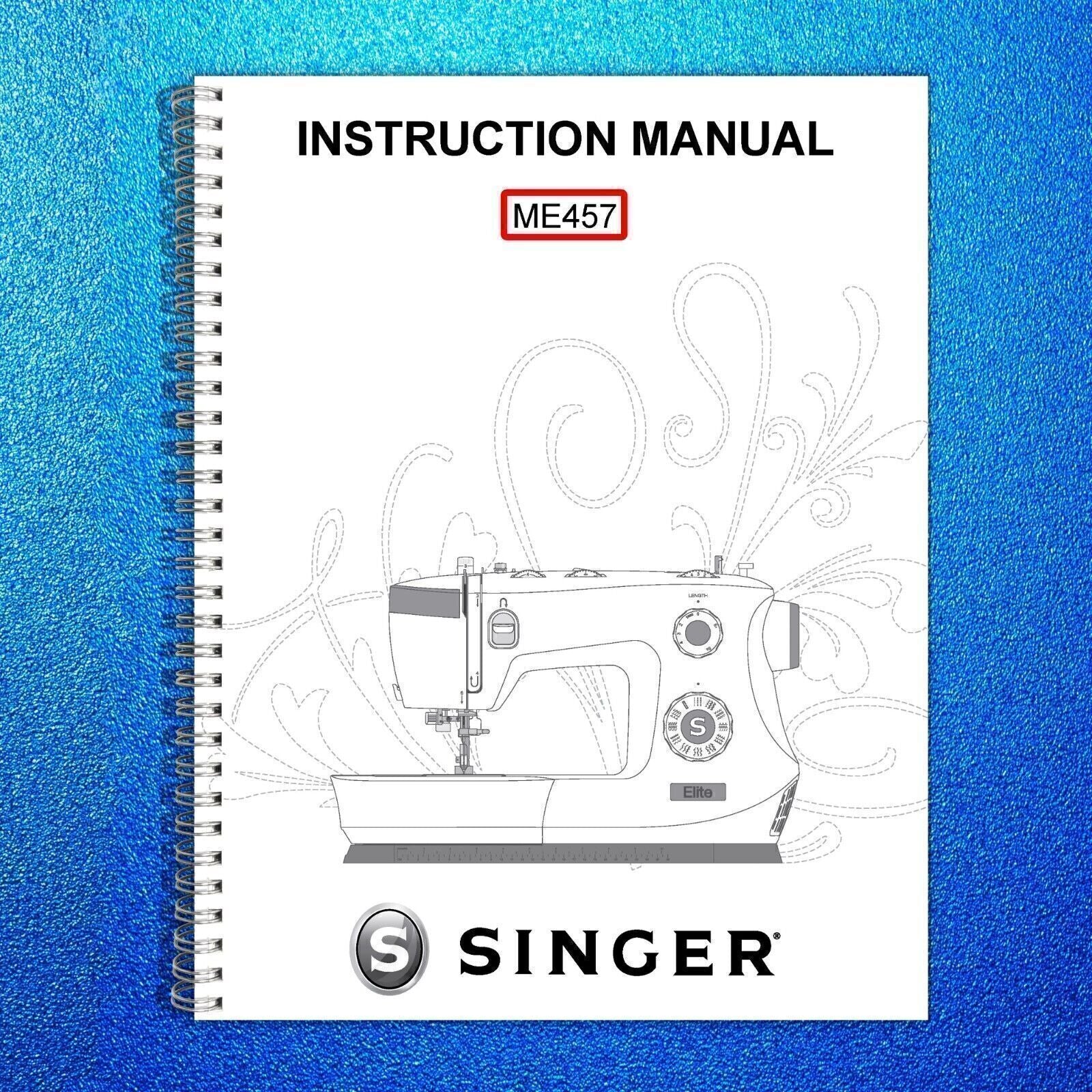 SINGER ME457 Sewing Machine User Manual Operation Guide [DURABLE WIRE BINDING]