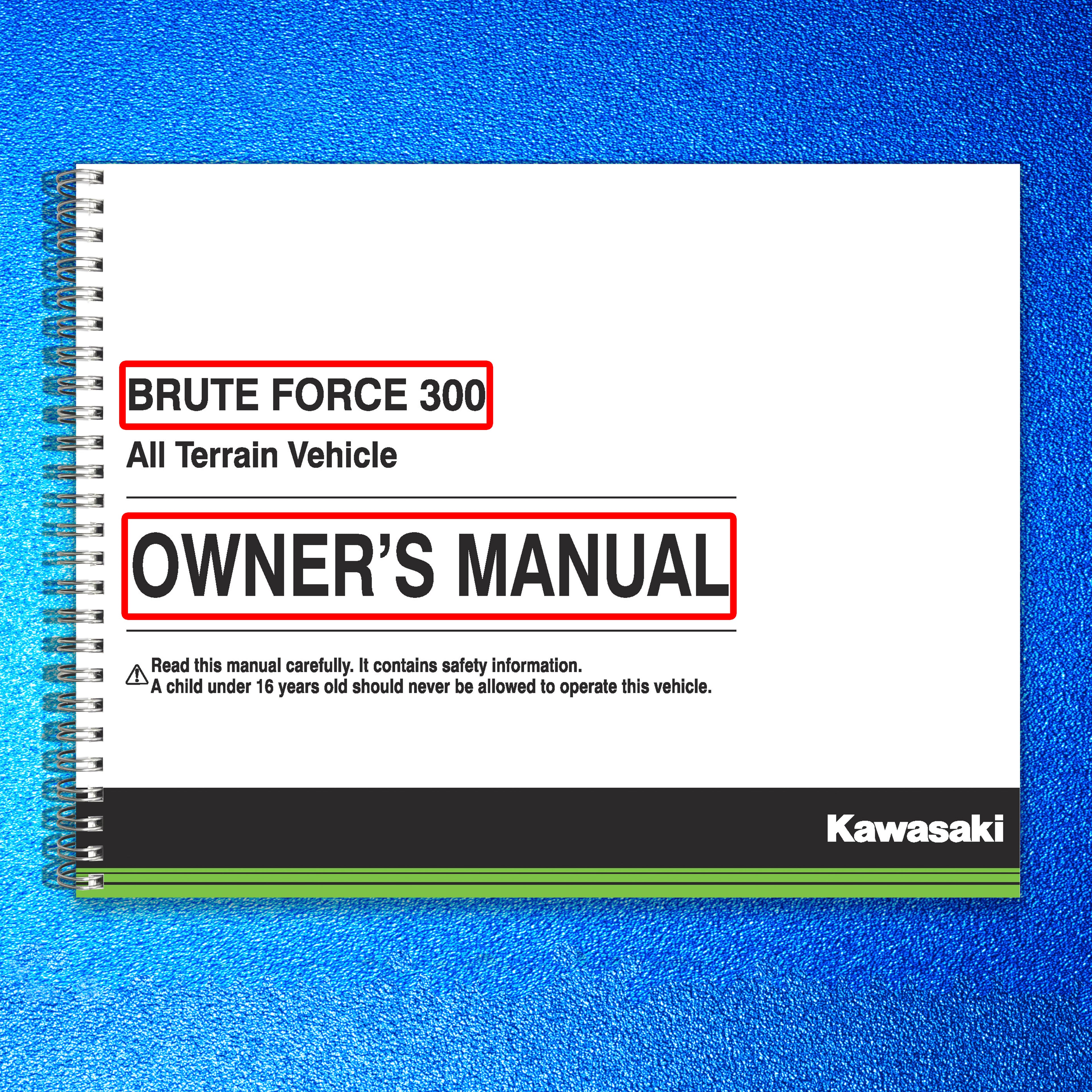 KAWASAKI Brute Force 300 ATV Owners Manual 2017 - WIRE BOUND - TOUGH COVERS
