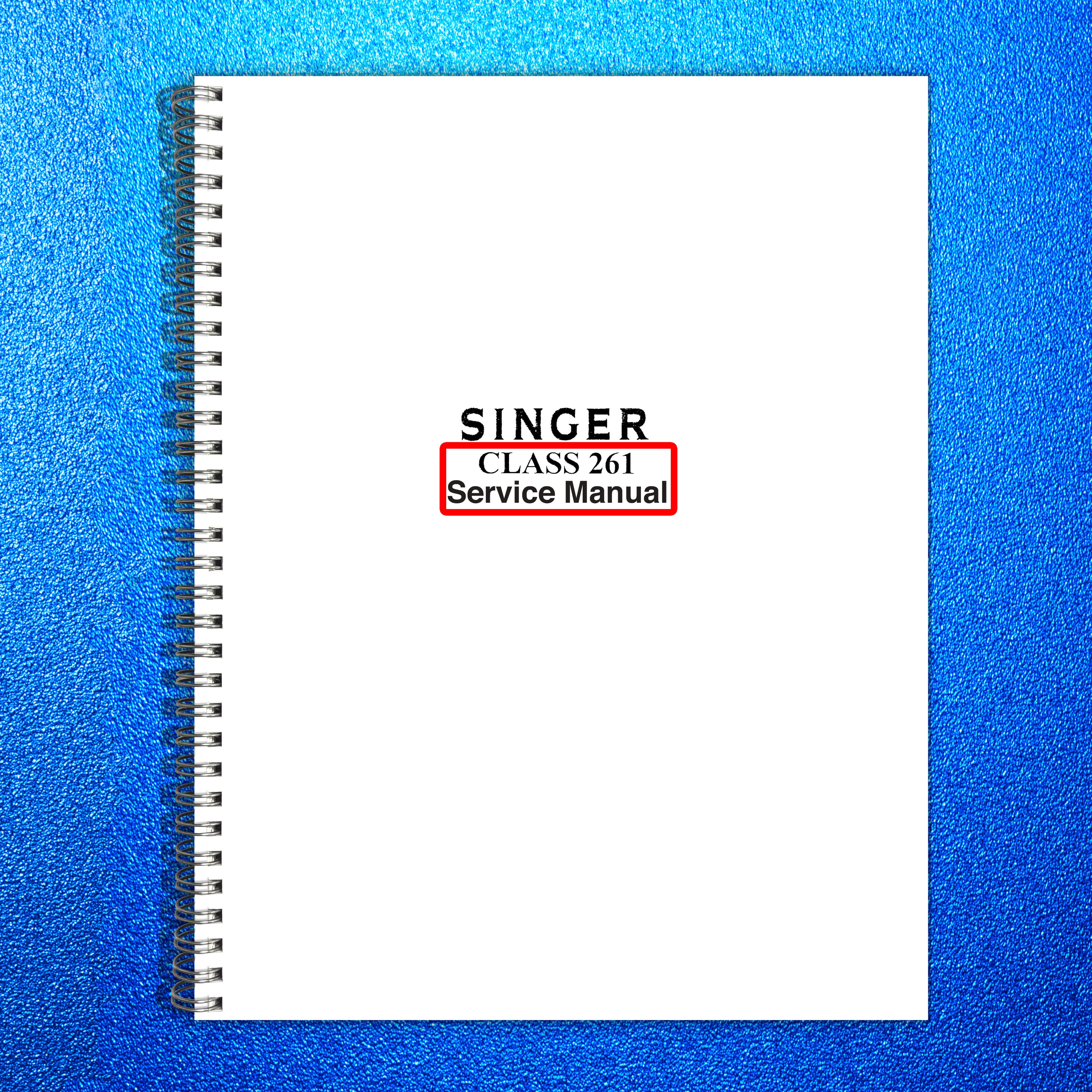 SINGER 261 Sewing Machine Service Manual - STEEL WIRE BOUND - PROTECTIVE COVERS