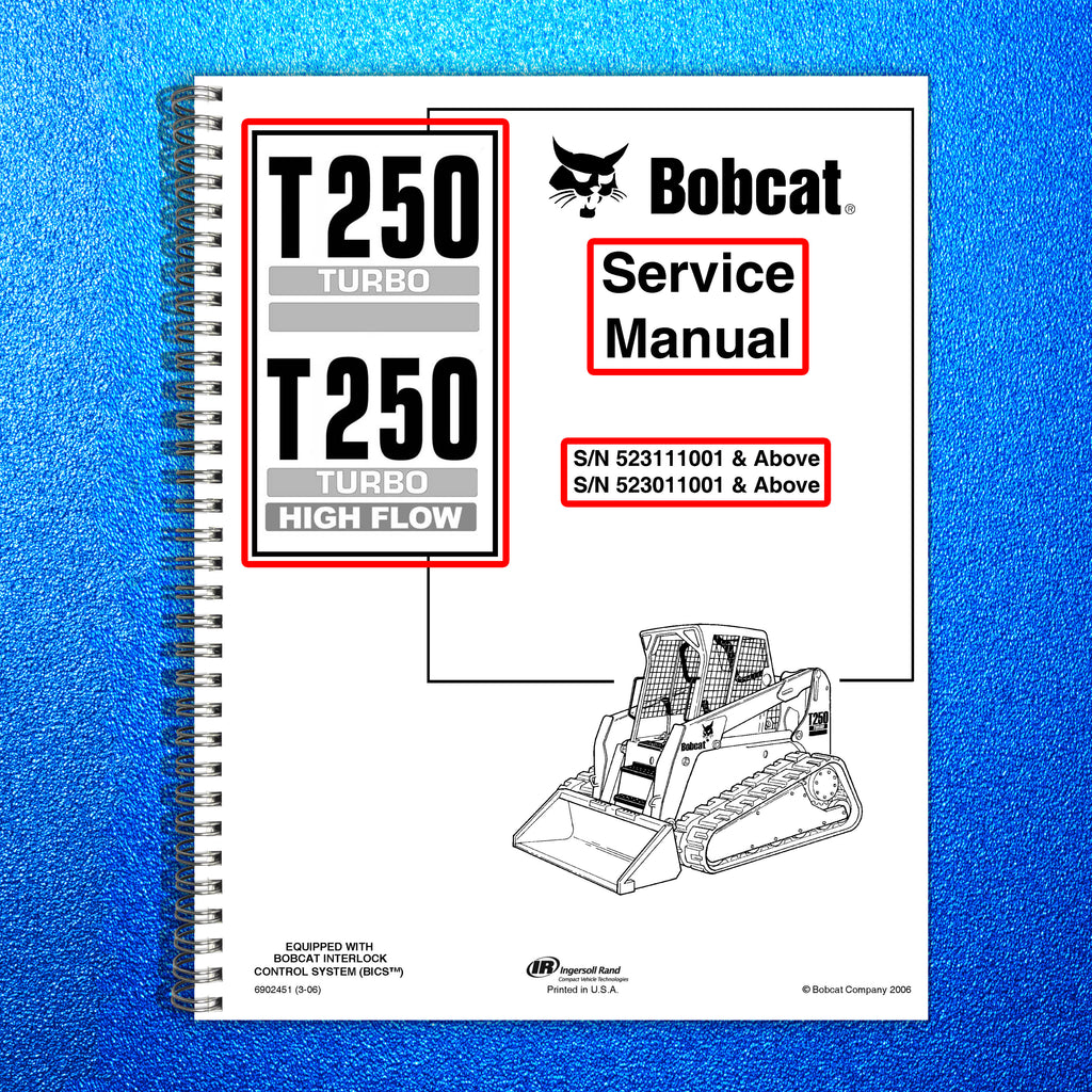 BOBCAT T250 Turbo High Flow SERVICE MANUAL SN 523111001 SN 523011001 and Up