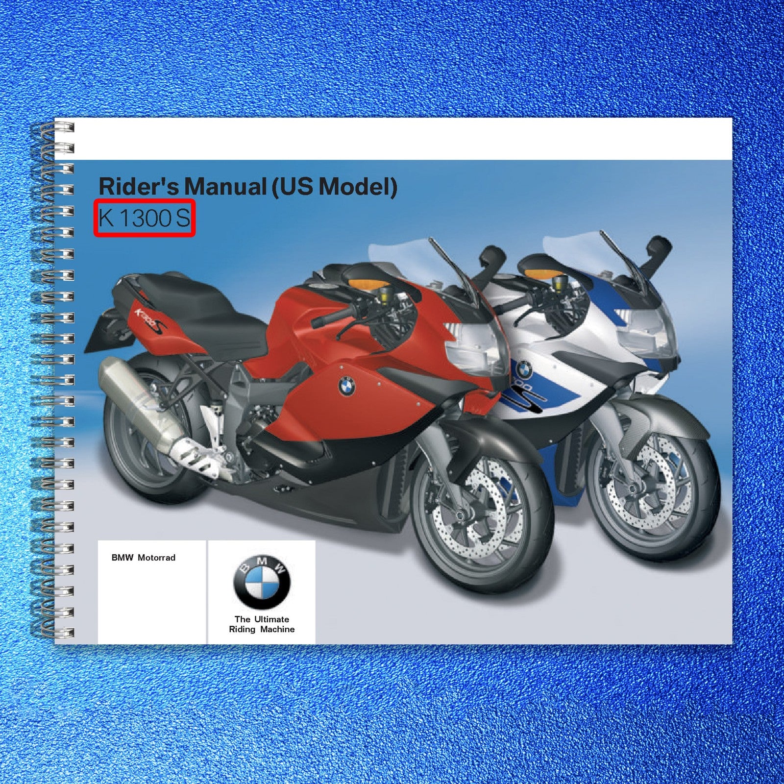 BMW K 1300 S Motorcycle Riders Manual US Model - STEEL WIRE BOUND - TOUGH COVERS
