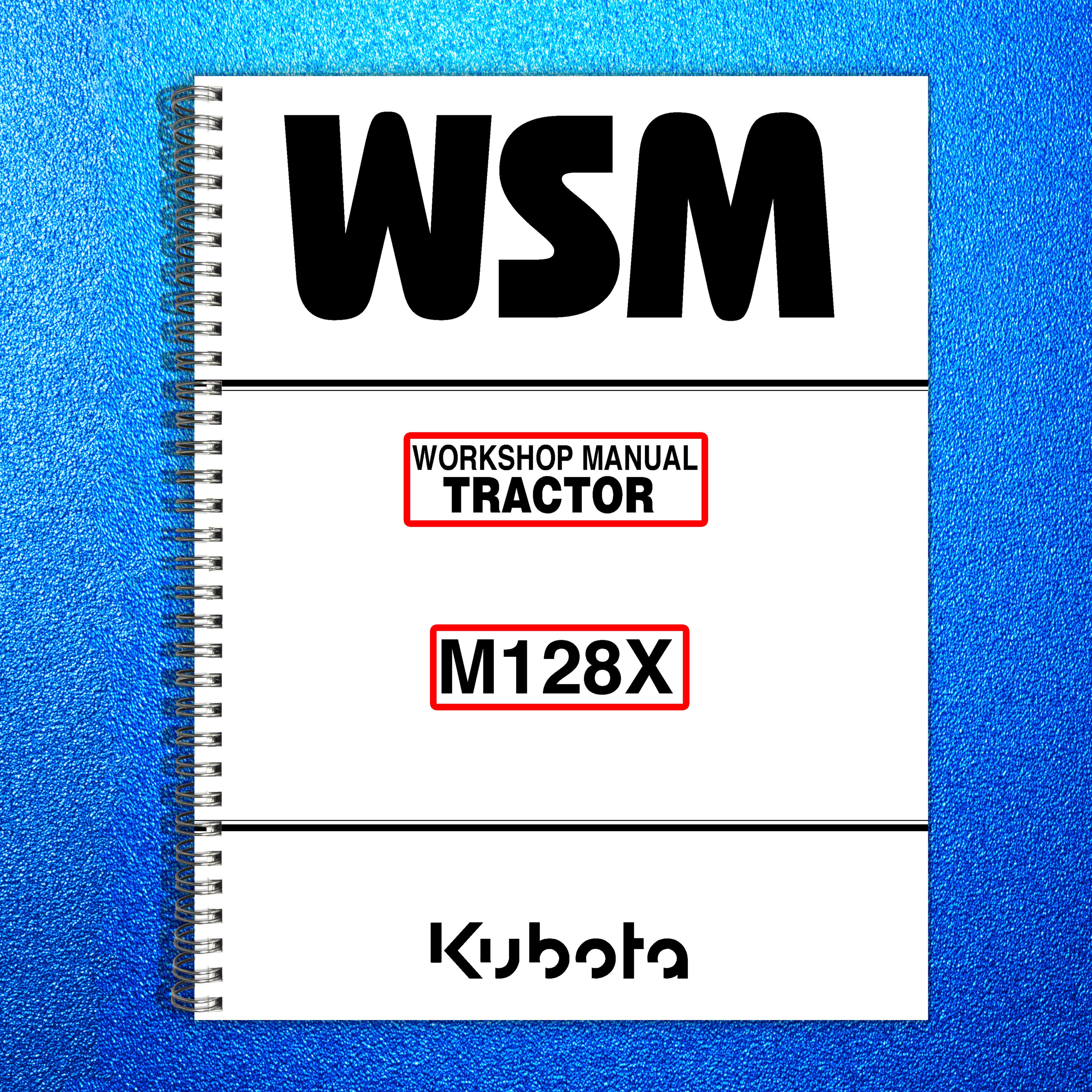KUBOTA M128X TRACTOR WORKSHOP MANUAL WSM - STEEL WIRE BOUND - PROTECTIVE COVERS