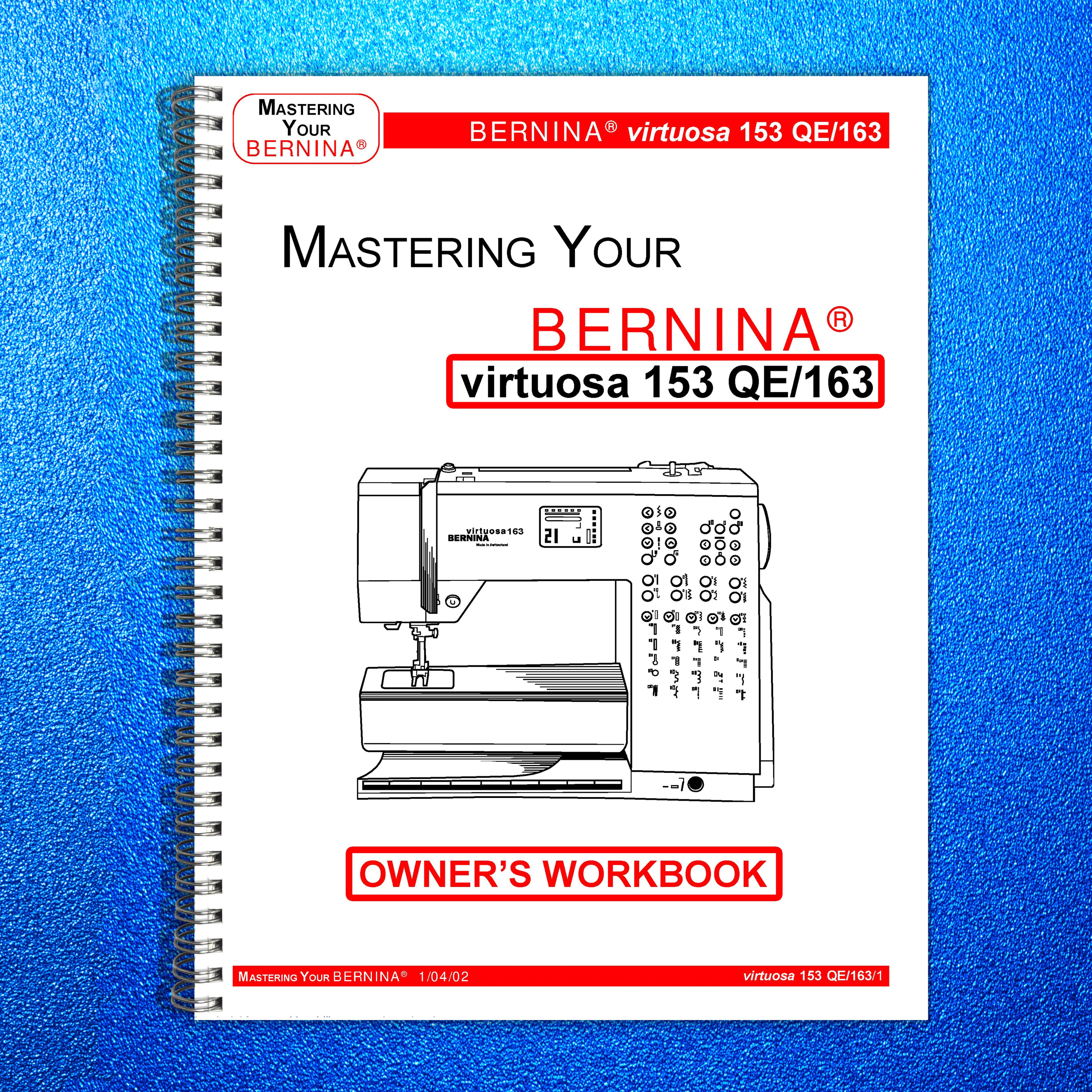 BERNINA Virtuosa 153 QE 163 Mastery Workbook - STEEL WIRE BOUND - TOUGH COVERS