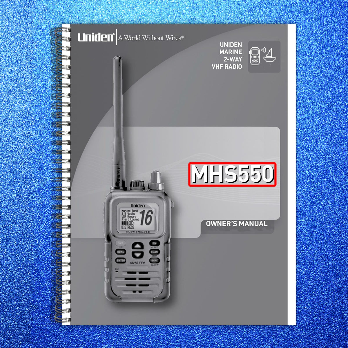 UNIDEN MHS550 Marine VHF Radio Owners Manual - STEEL WIRE BOUND - TOUGH COVERS