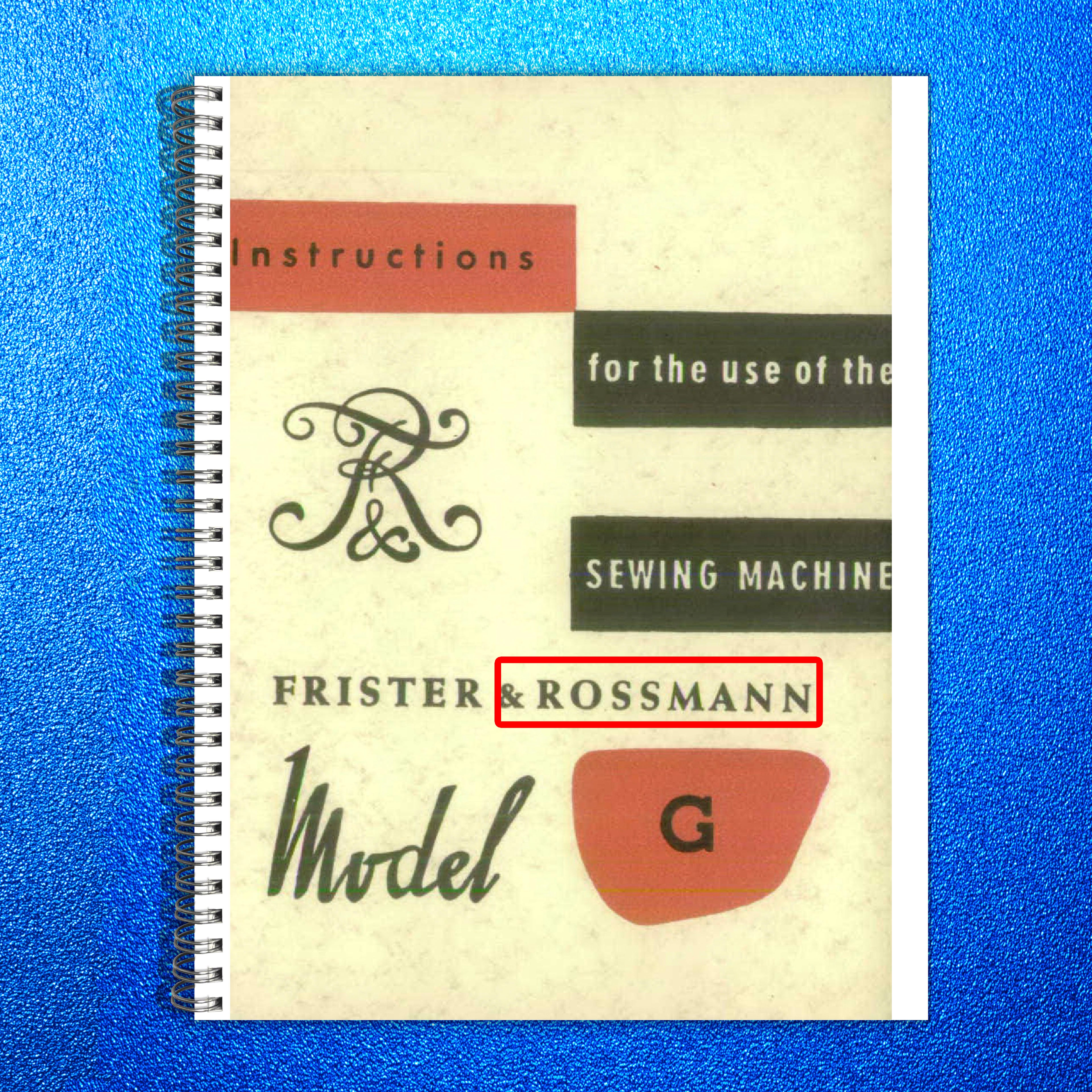 FRISTER  ROSSMANN Sewing Machine Instruction Manual - WIRE BOUND - TOUGH COVERS
