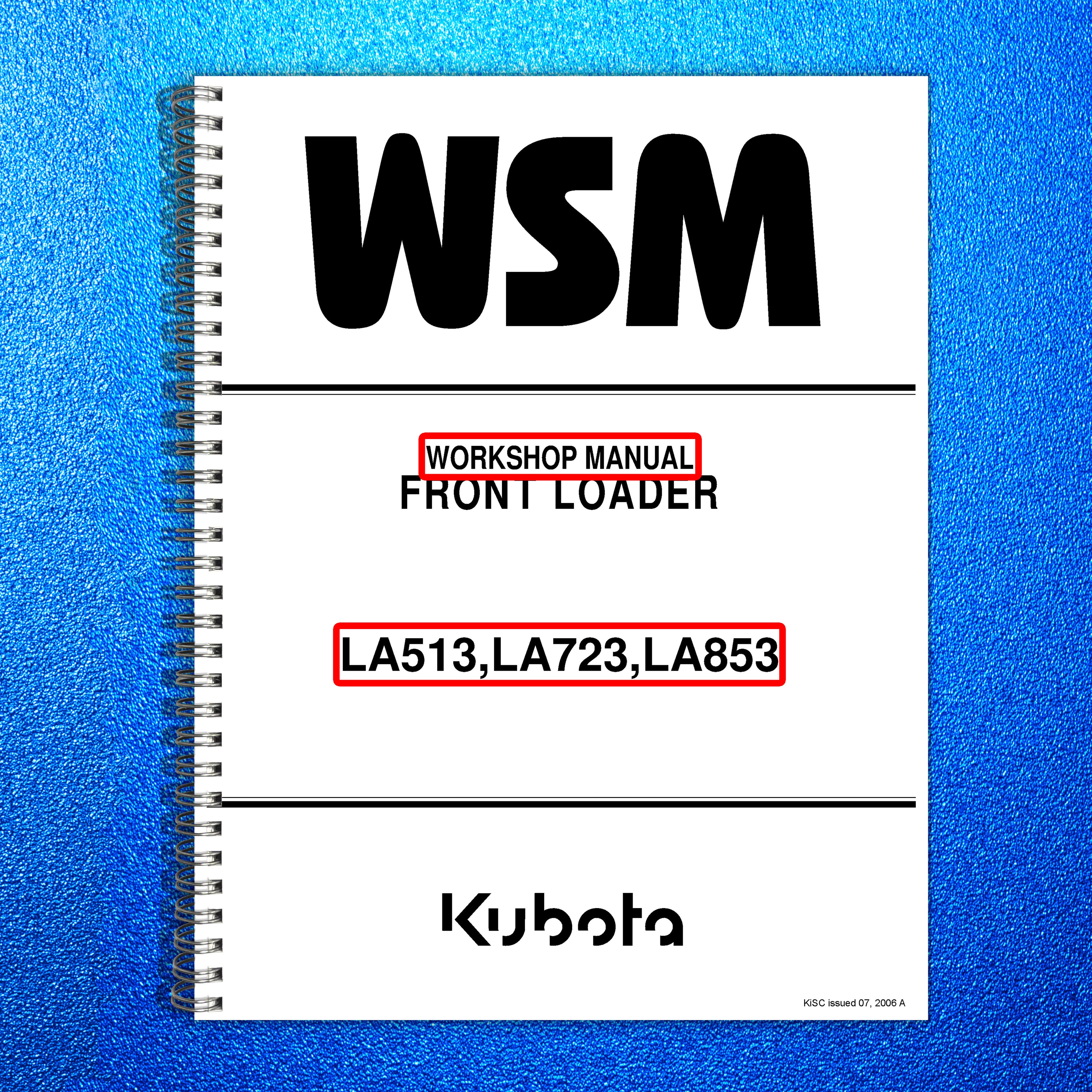 KUBOTA LA513 LA723 LA853 Front Loader Workshop Manual 2006 - WIRE BOUND - COVERS