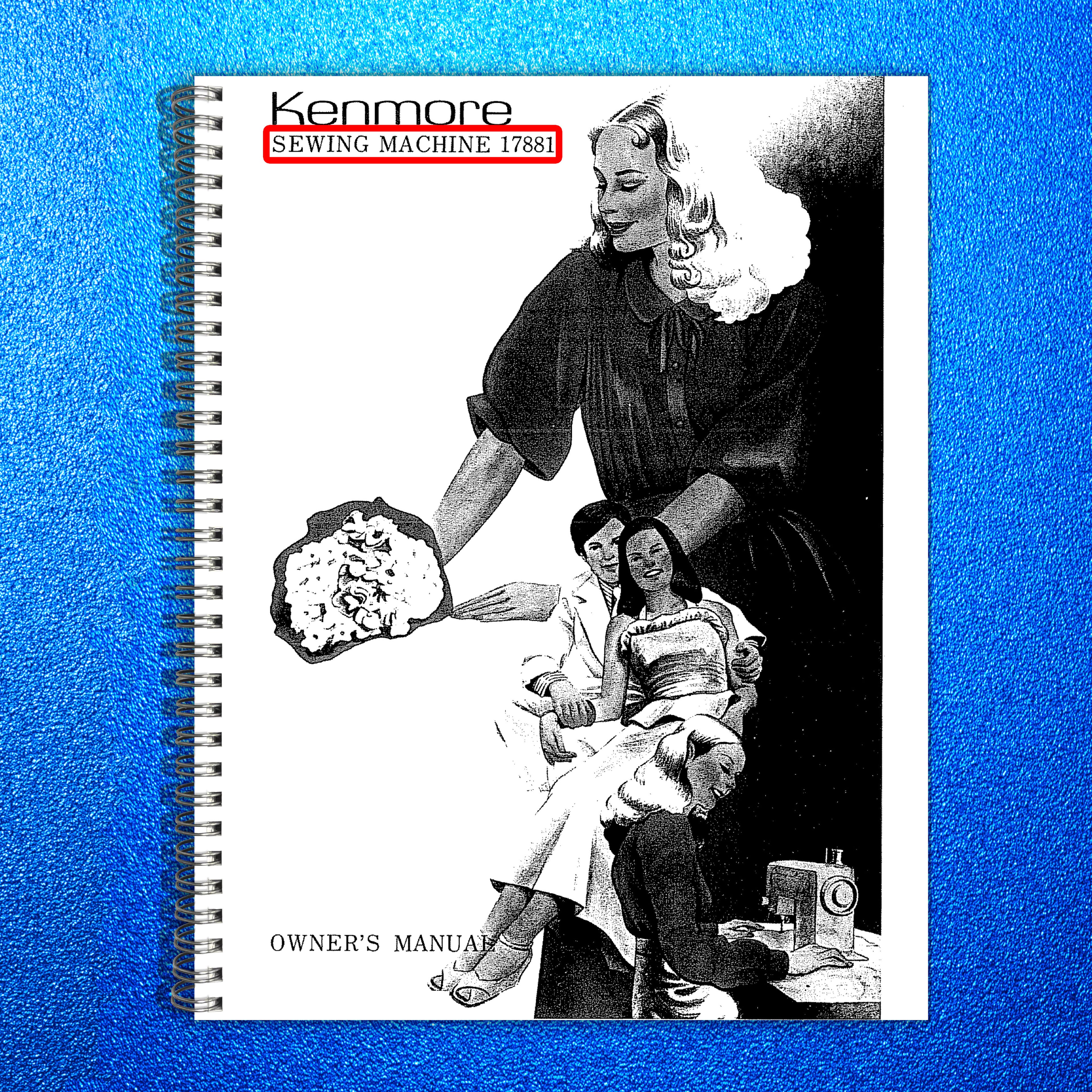 KENMORE 17881 Sewing Machine Owners Manual - STEEL WIRE BOUND - TOUGH COVERS