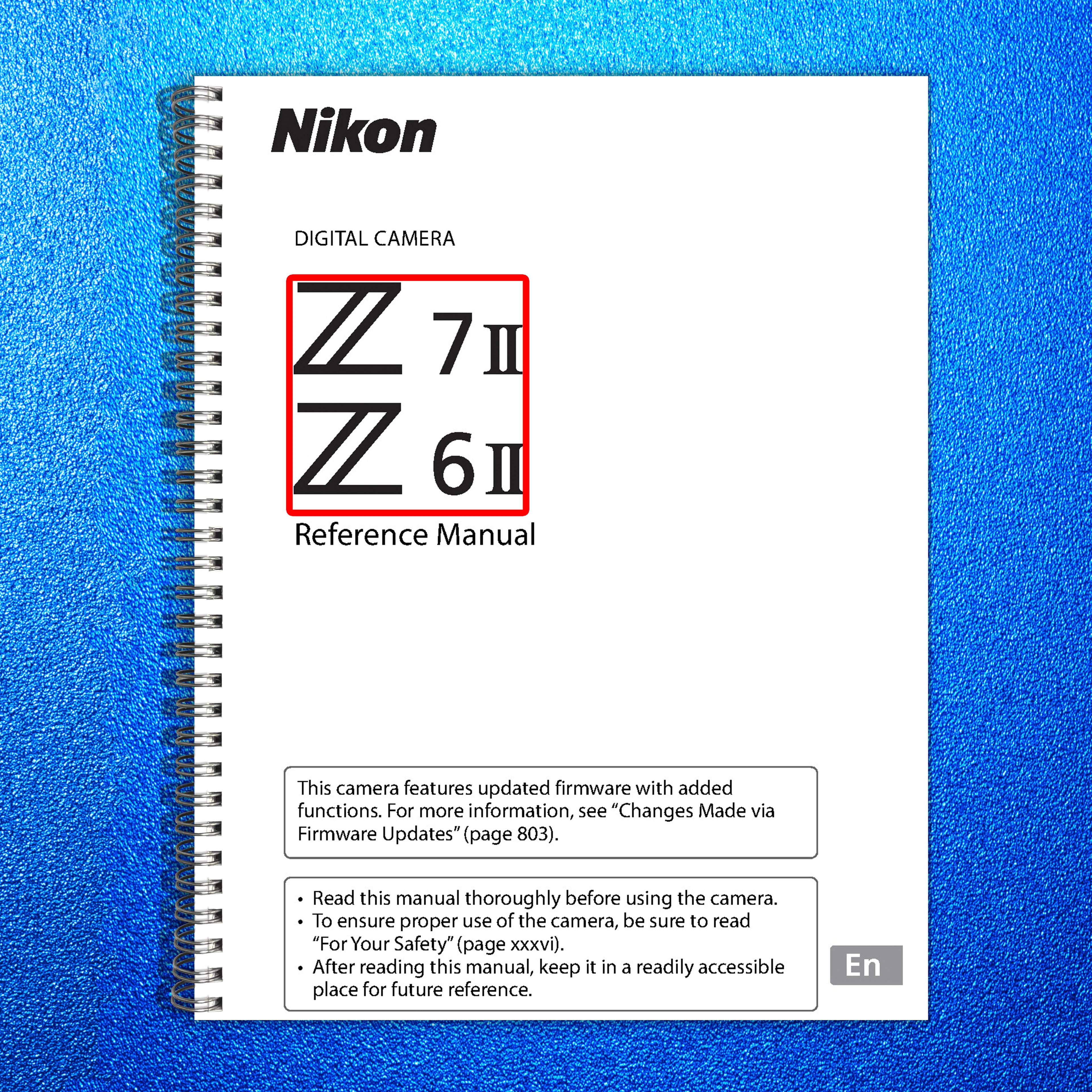 NIKON Z7 II Z6 II Digital Camera Reference Manual - WIRE BOUND - TOUGH COVERS