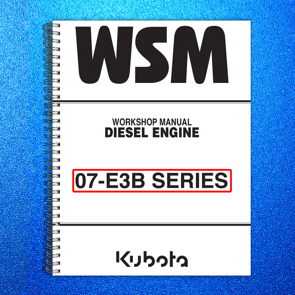 KUBOTA 07-E3B DIESEL ENGINE WORKSHOP MANUAL. STEEL WIRE BOUND, PROTECTIVE COVERS