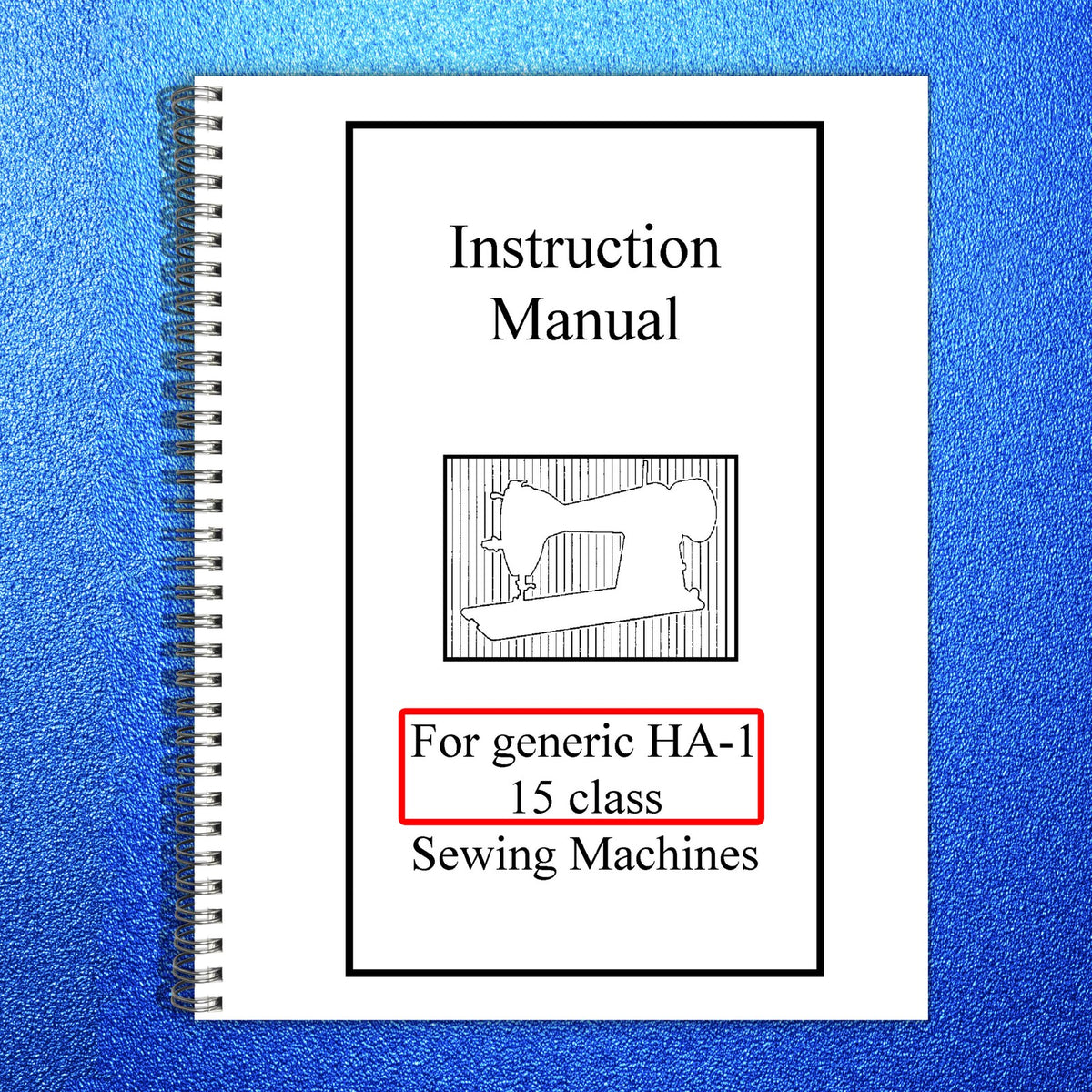 SINGER HA-1 15 Class Sewing Machine Instruction Manual - WIRE BOUND - COVERS