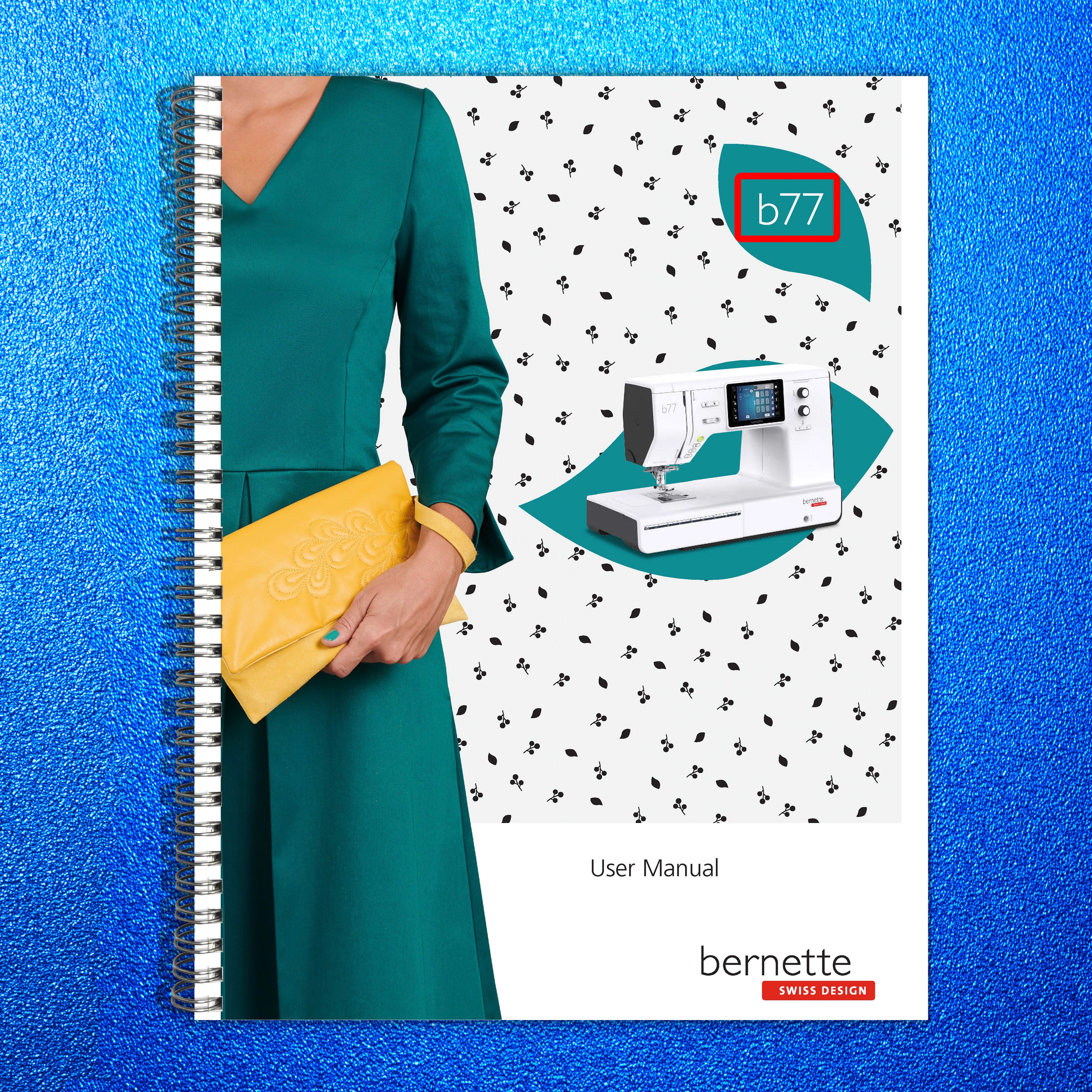 BERNINA Bernette B77 Sewing Machine Instruction Manual - WIRE BOUND - COVERS