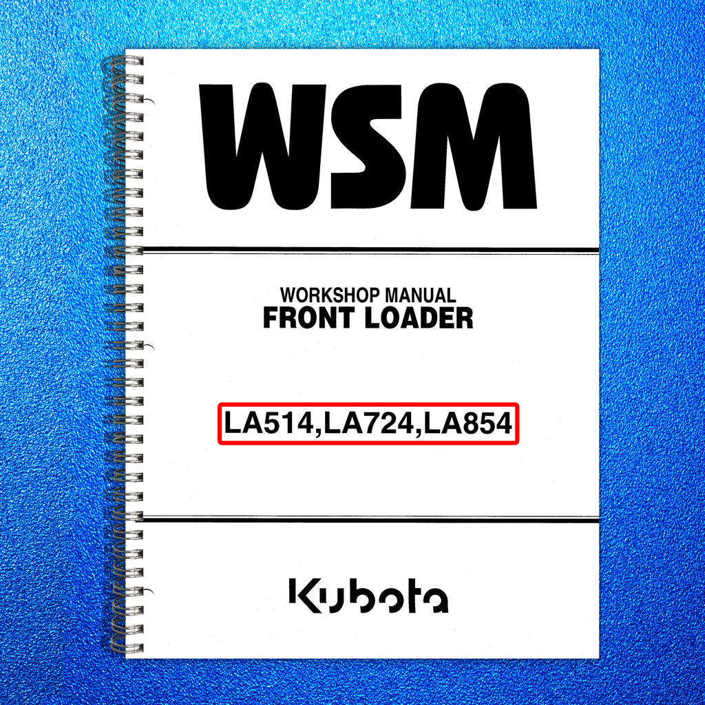 KUBOTA LA514 LA724 LA854 WORKSHOP MANUAL - STEEL WIRE BOUND - PROTECTIVE COVERS