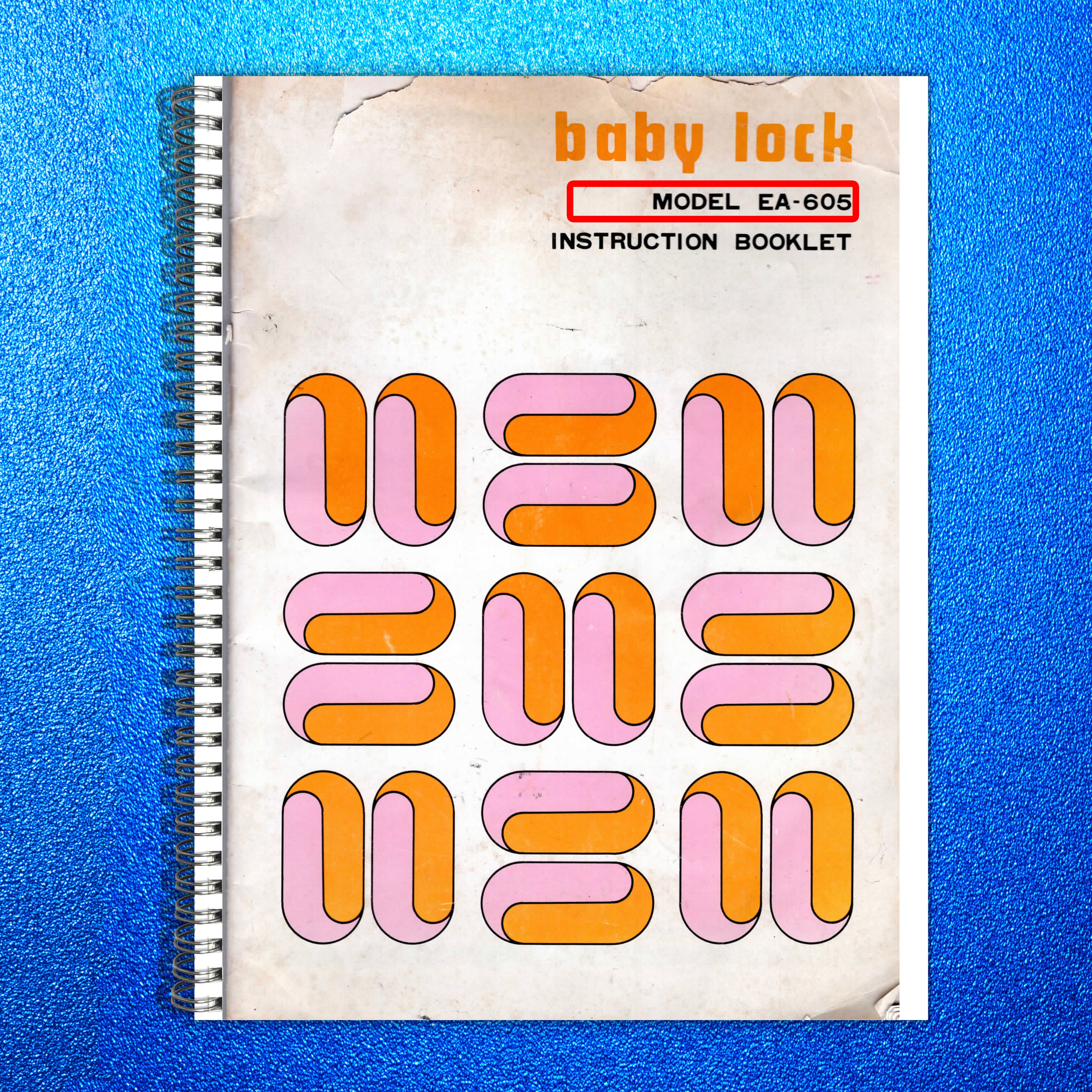 BABY LOCK EA-605 Overlock Serger Instruction Manual - WIRE BOUND - TOUGH COVERS