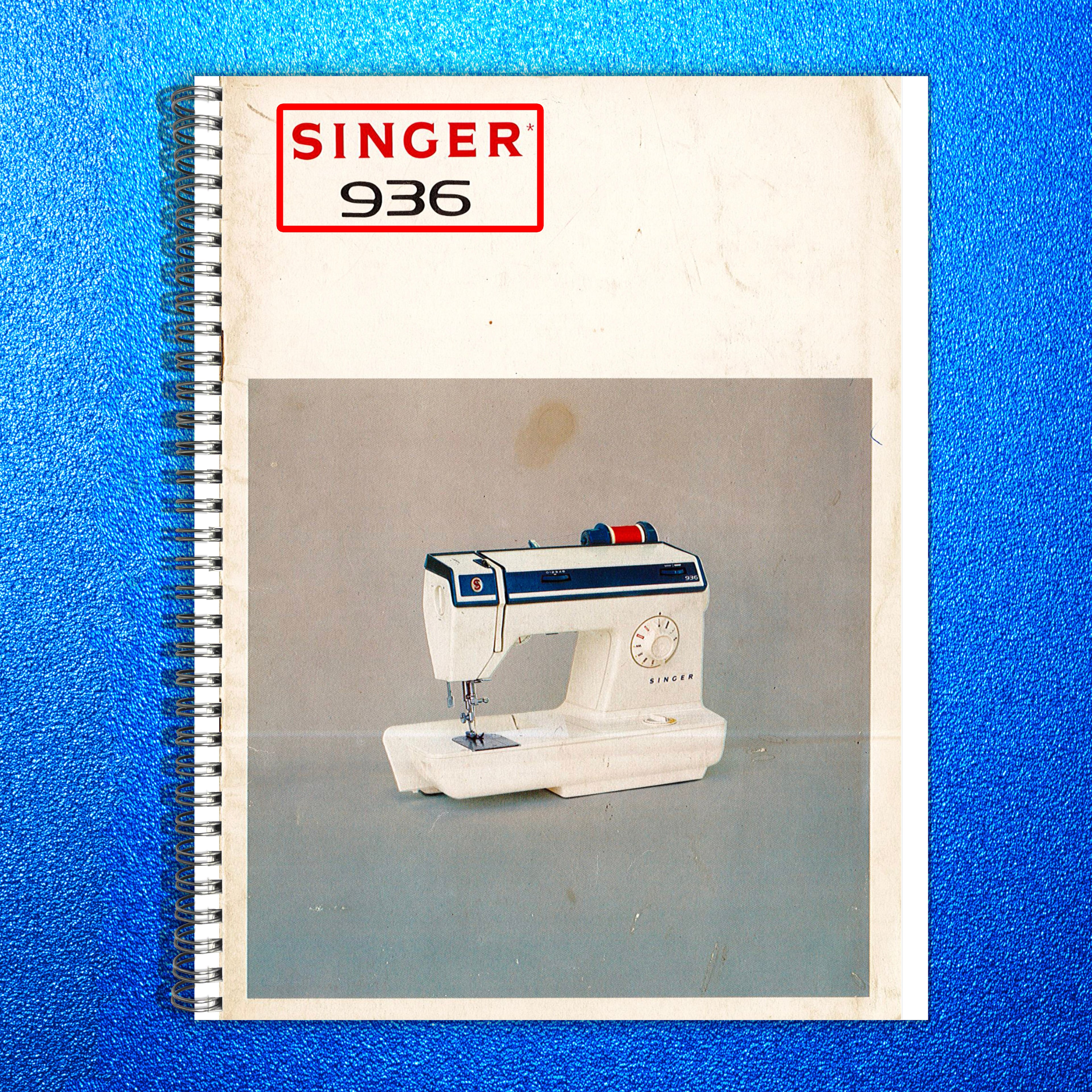 SINGER 936 Sewing Machine Manual - WIRE BOUND- TOUGH COVERS - XL FOLDOUT DIAGRAM
