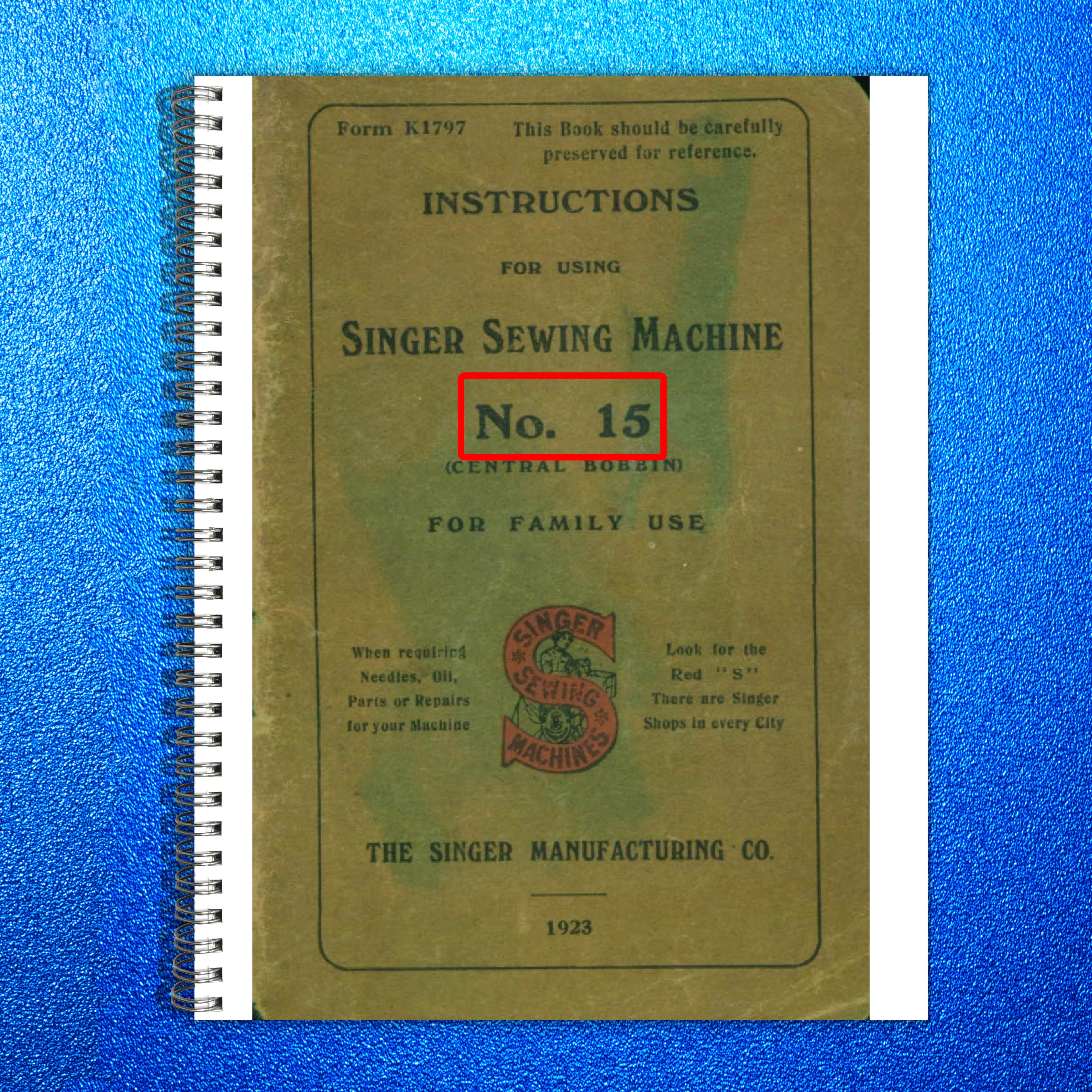 SINGER 15 Central Bobbin Instructions Manual - STEEL WIRE BOUND - TOUGH COVERS