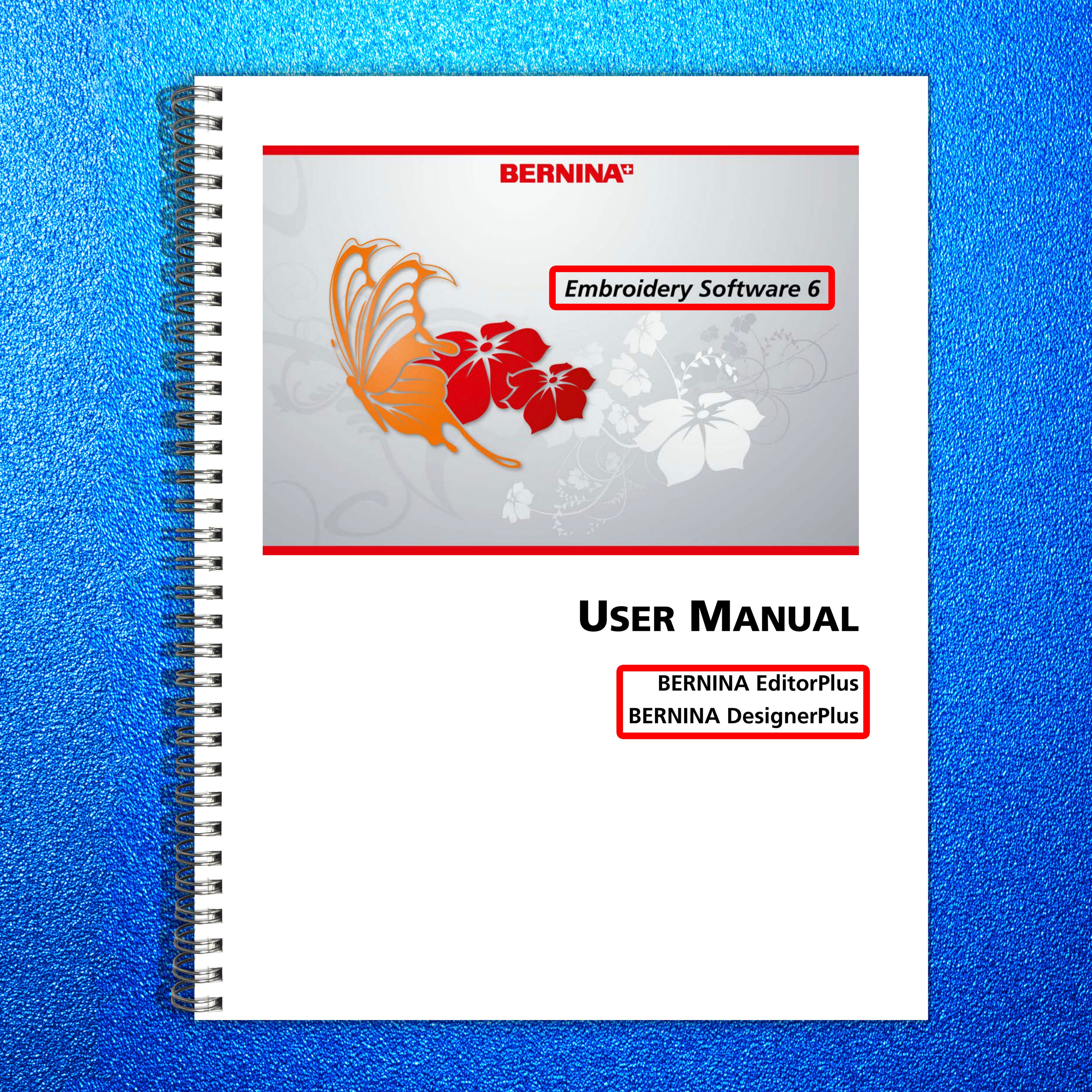 BERNINA Embroidery Software 6 EditorPlus DesignerPlus User Manual, BOUND, COVERS