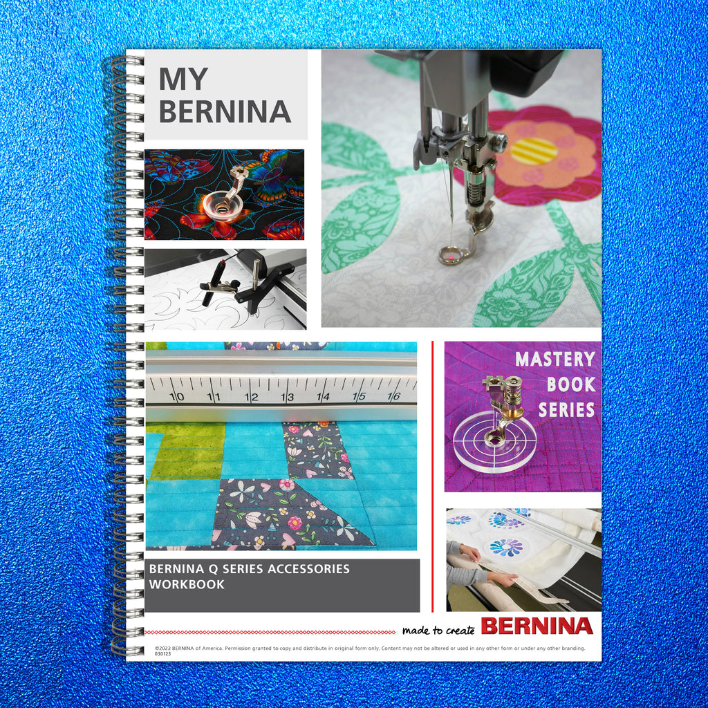 BERNINA Quilting Q Series Accessory Mastery Workbook - WIRE BOUND - TOUGH COVERS