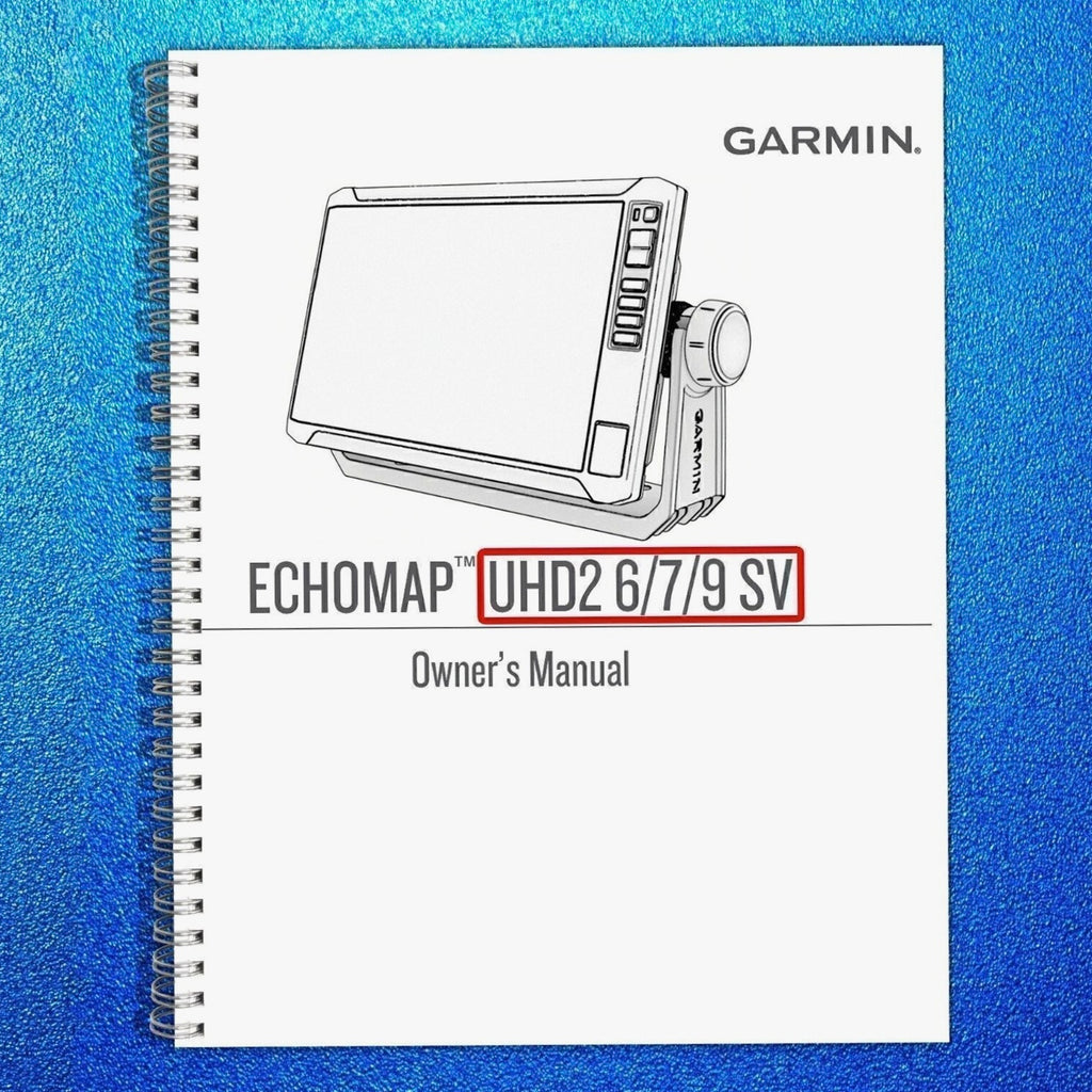 Garmin ECHOMAP UHD2 6/7/9 SV User Manual: 166 Pages Full Color, Tough Wire Bound