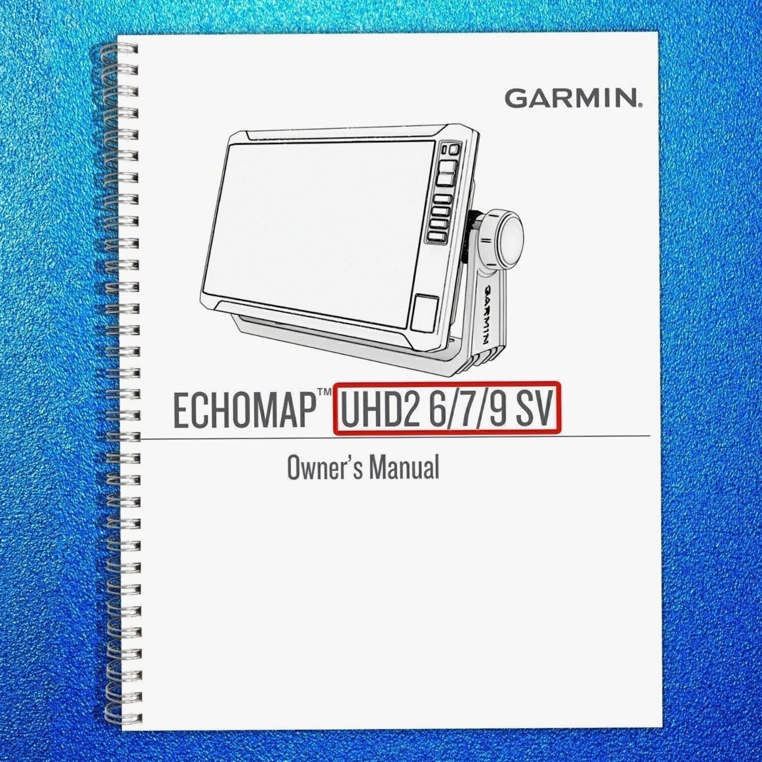 Garmin ECHOMAP UHD2 6/7/9 SV User Manual: 166 Pages Full Color, Tough Wire Bound