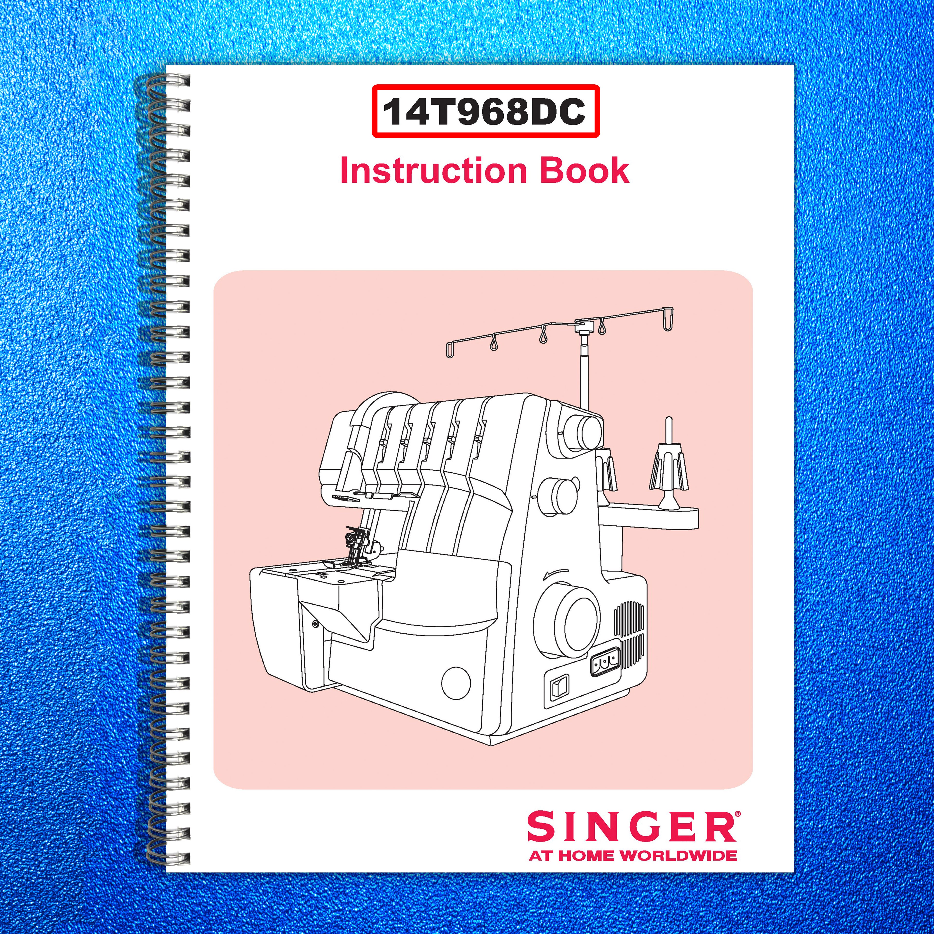 SINGER 14T968DC Serger Overlocker Instruction Manual - WIRE BOUND - TOUGH COVERS